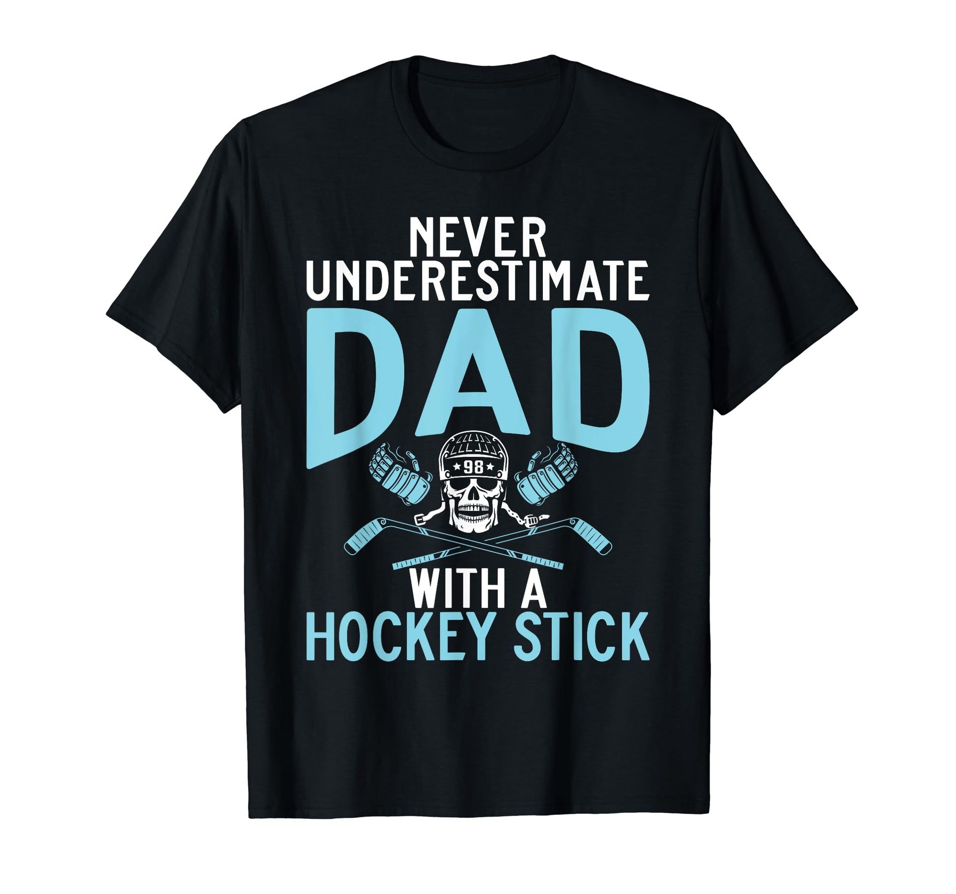 Never Underestimate Dad Hockey Stick T-Shirt - Unique Graphic Men Women - T-Shirt, Sweatshirt, Hoodie