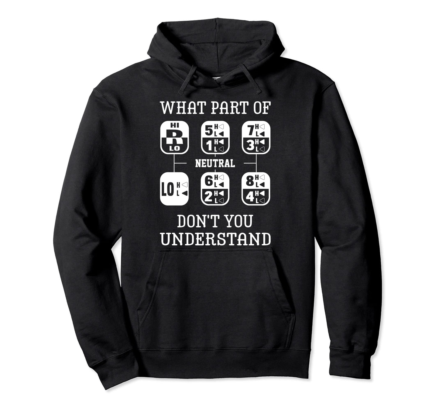What Part Dont You Understand Truck Driver Hoodie - Graphic Print Unisex - T-Shirt, Sweatshirt, Hoodie