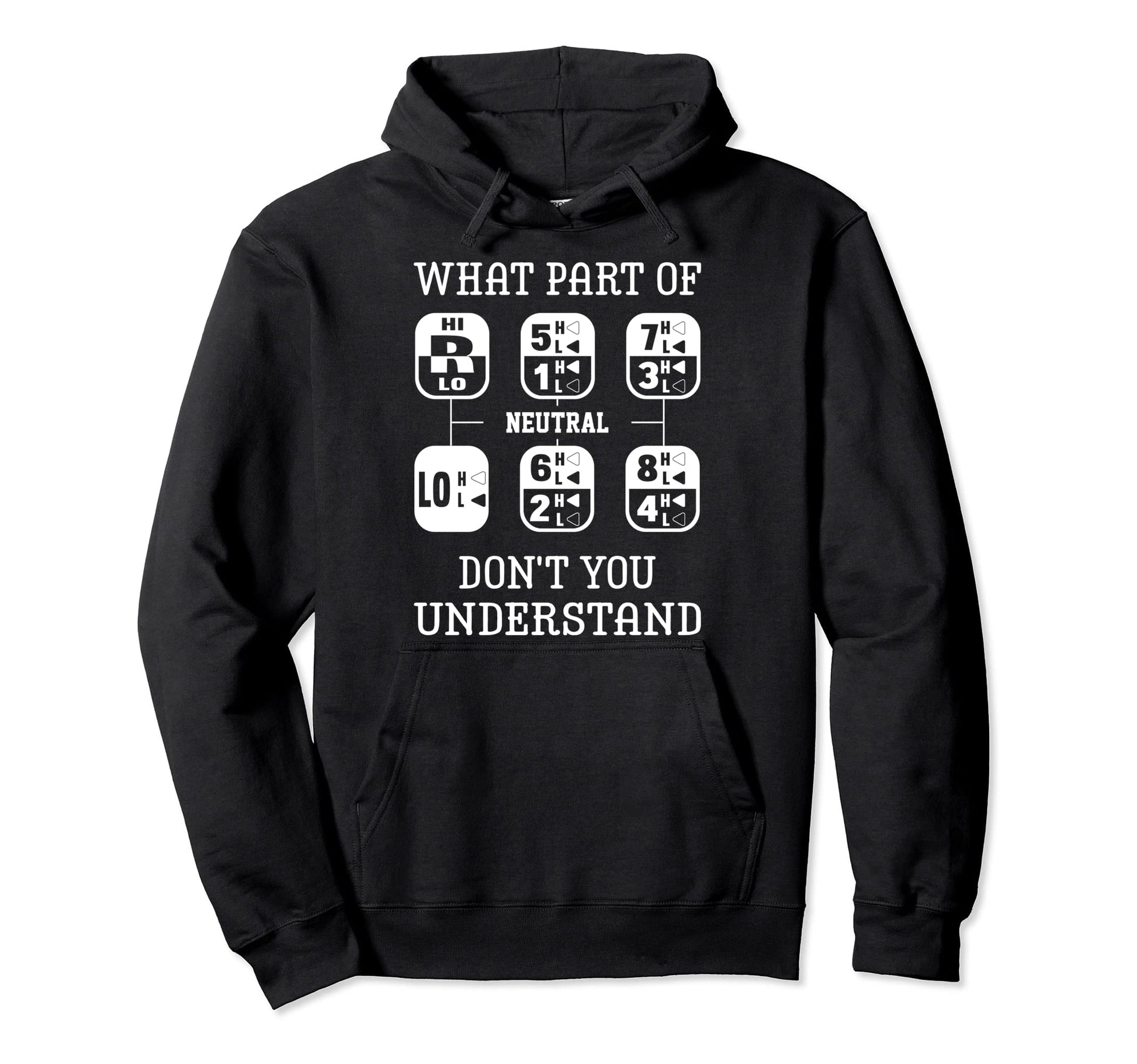 What Part Dont You Understand Truck Driver Hoodie - Graphic Print Unisex - T-Shirt, Sweatshirt, Hoodie