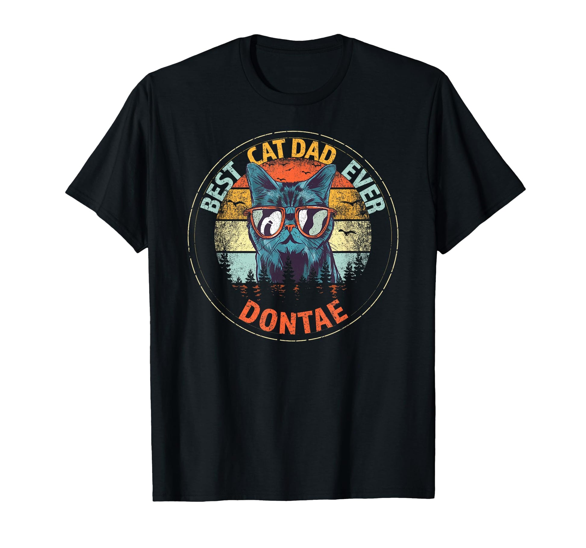 Dontae Best Cat Dad Ever Funny T-Shirt - Casual Everyday Wear for Adults - T-Shirt, Sweatshirt, Hoodie
