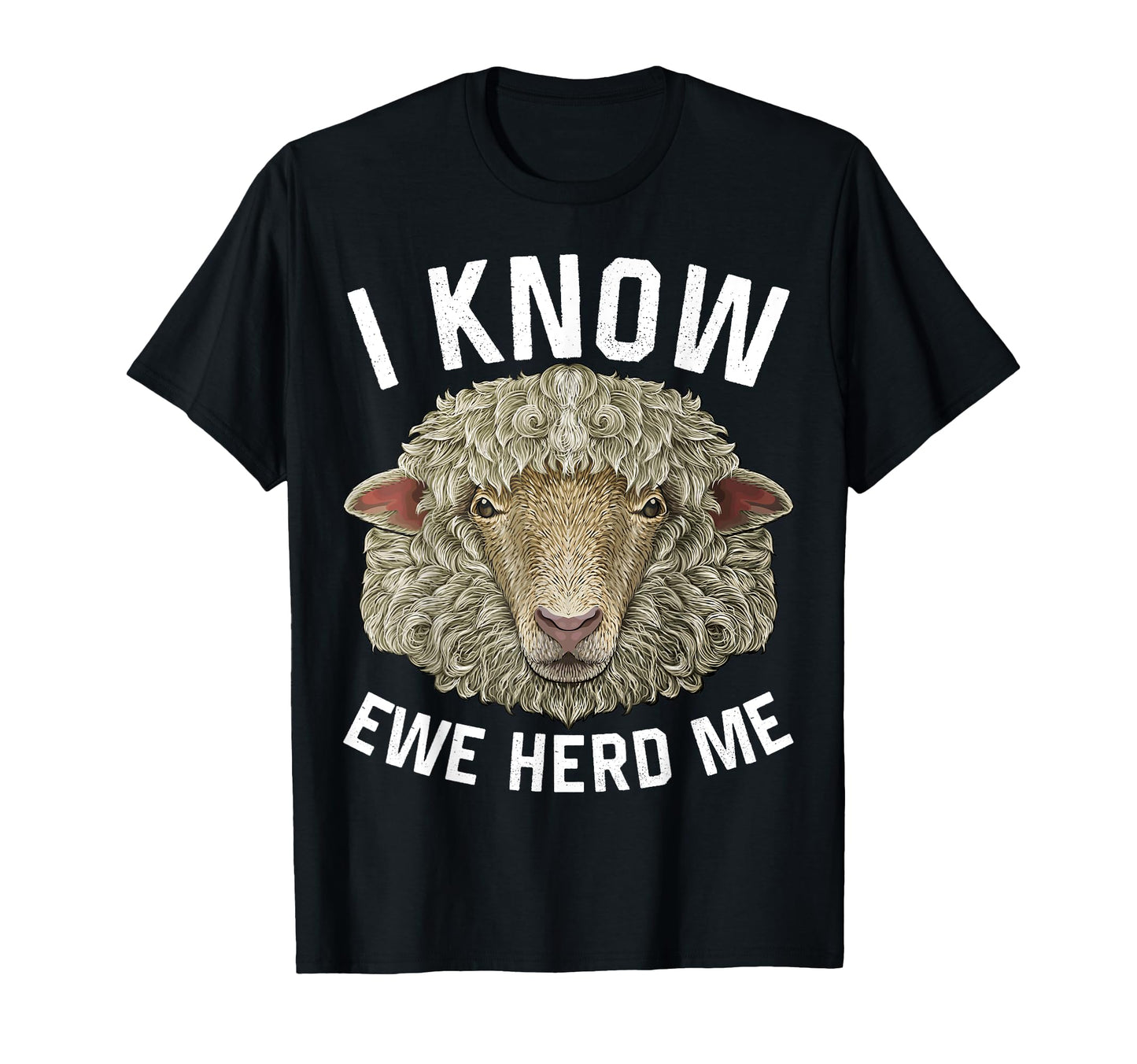 I Know Ewe Herd Me Dad Sheep Pun T-Shirt - Casual Everyday Wear Men Women - T-Shirt, Sweatshirt, Hoodie