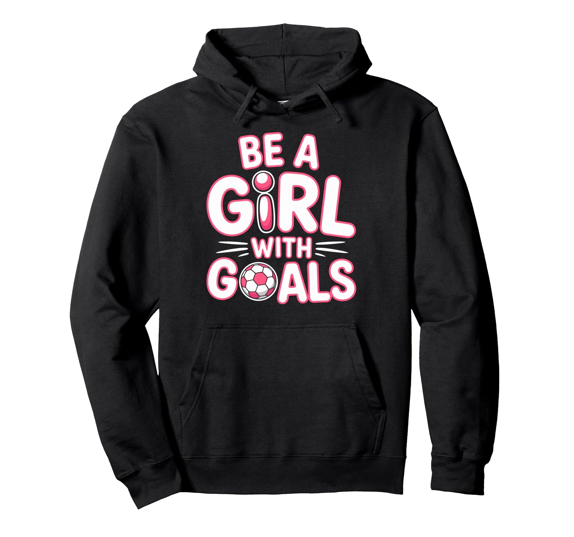 Be Goals Soccer Football Player Hoodie - Fun Novelty Design for Adults - T-Shirt, Sweatshirt, Hoodie