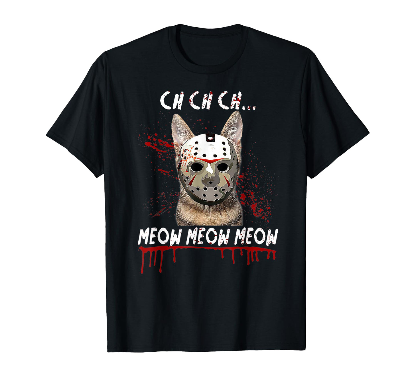 Ch Ch Ch Meow Meow Scary Friday Costume T-Shirt - Streetwear Style Unisex - T-Shirt, Sweatshirt, Hoodie
