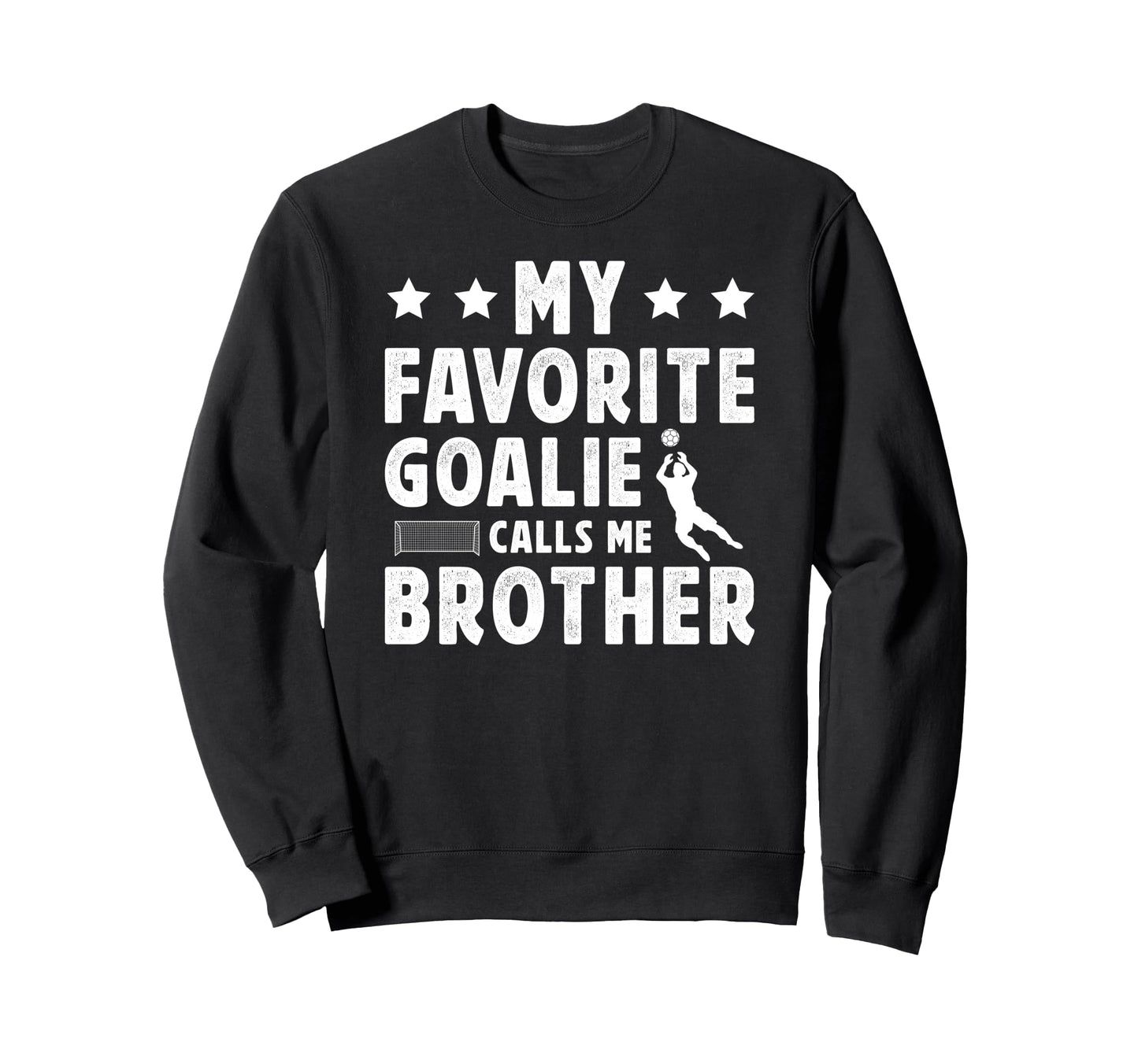 Proud Soccer Goalie Brother Soccer Sweatshirt - Fun Novelty Design Unisex - T-Shirt, Sweatshirt, Hoodie