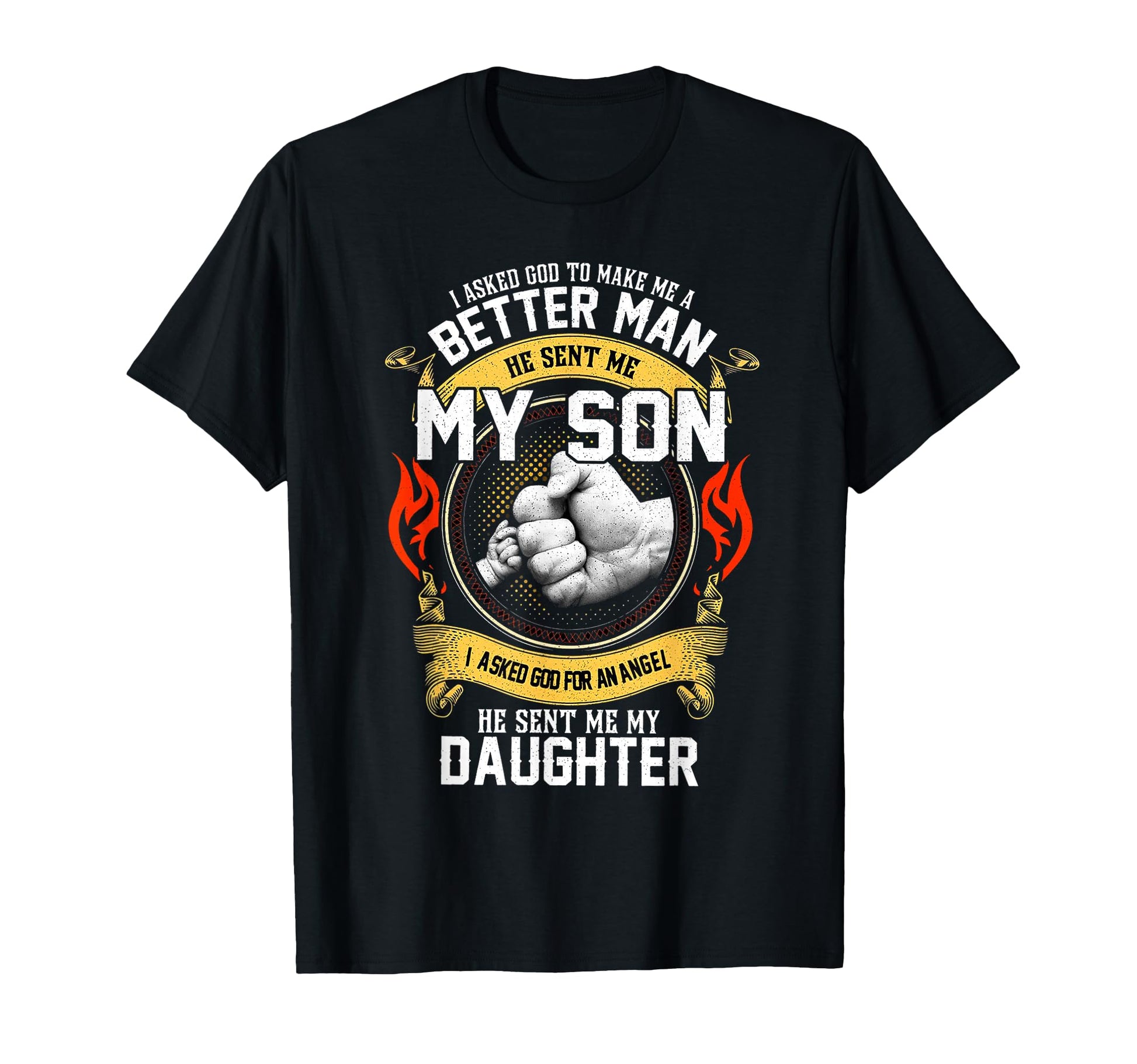 I Asked God To Make Me Better He Sent T-Shirt - Custom Art Print Men Women - T-Shirt, Sweatshirt, Hoodie