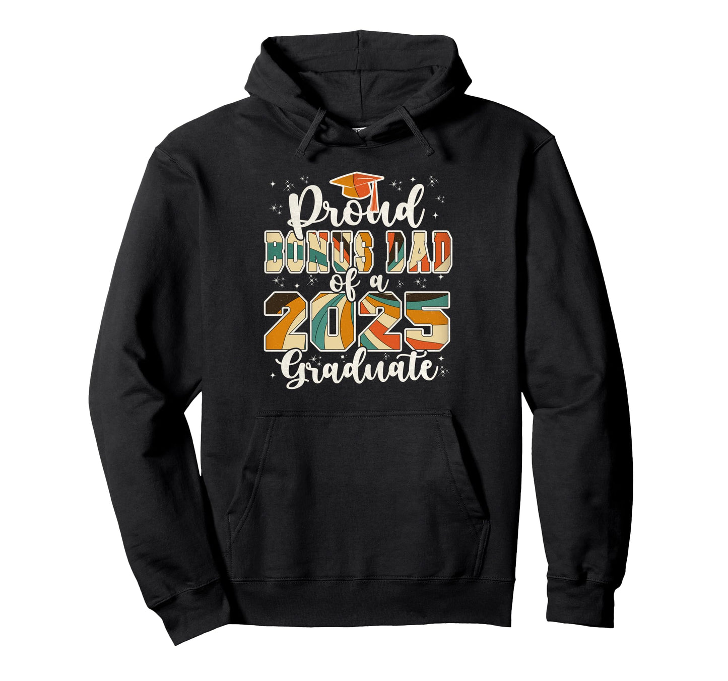 Bonus Dad 2025 Graduate Prom Senior Hoodie - Streetwear Style for Adults - T-Shirt, Sweatshirt, Hoodie