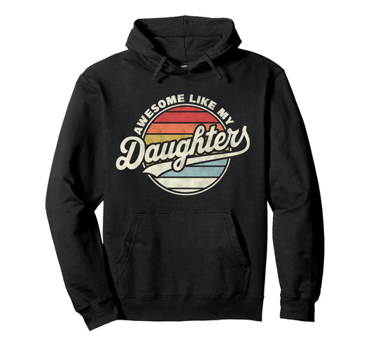 Awesome Like My Daughters Funny Dad Hoodie - Minimalist Print Men Women - T-Shirt, Sweatshirt, Hoodie