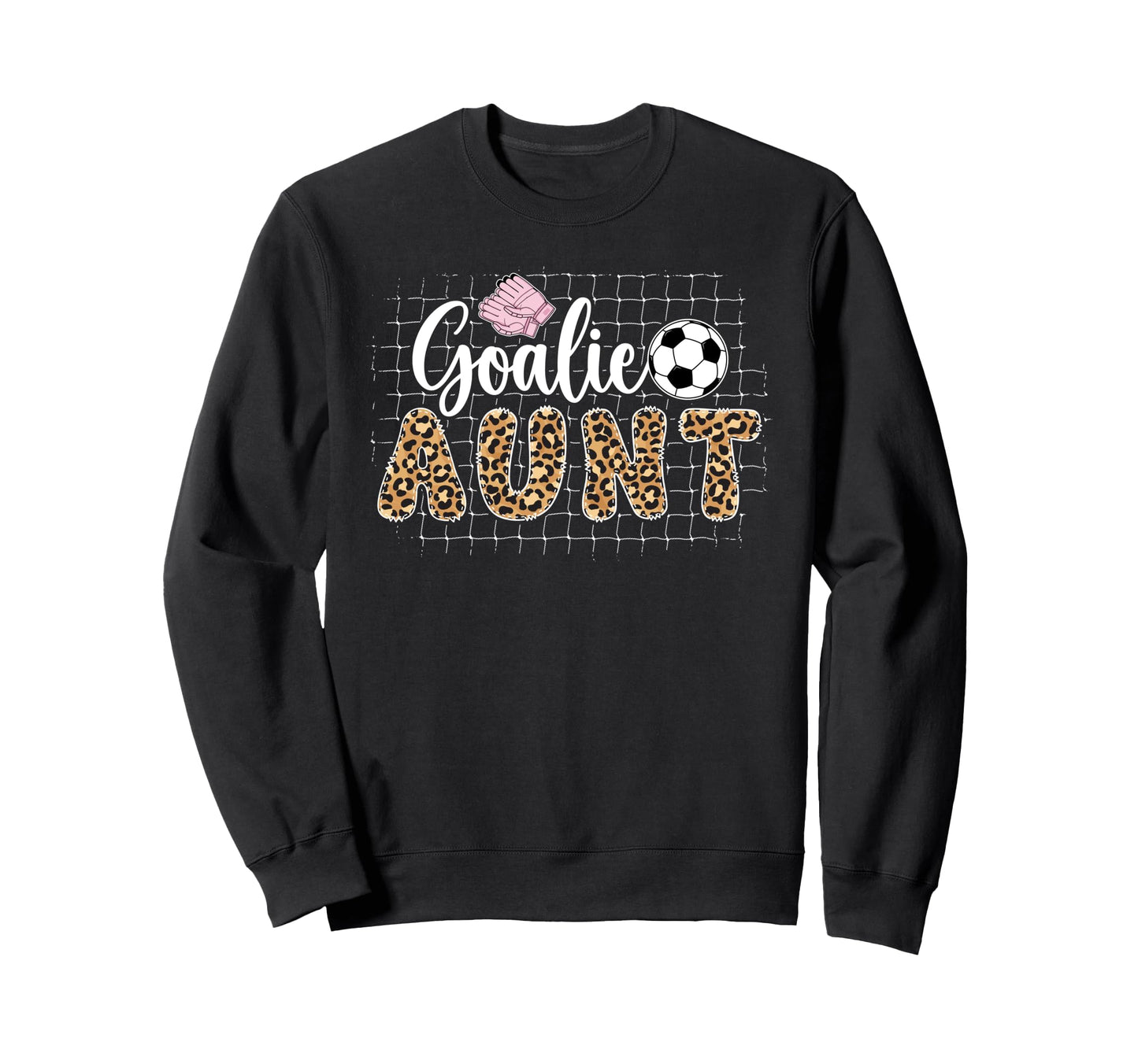 Soccer Goalie Aunt Soccer Keeper Sweatshirt - Fun Novelty Design Unisex - T-Shirt, Sweatshirt, Hoodie