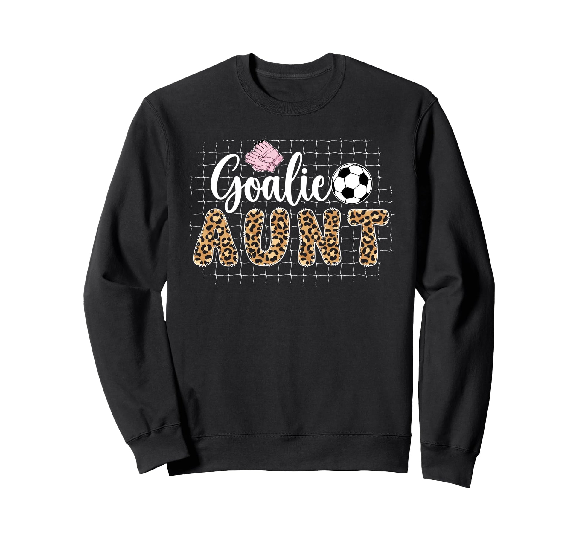 Soccer Goalie Aunt Soccer Keeper Sweatshirt - Fun Novelty Design Unisex - T-Shirt, Sweatshirt, Hoodie