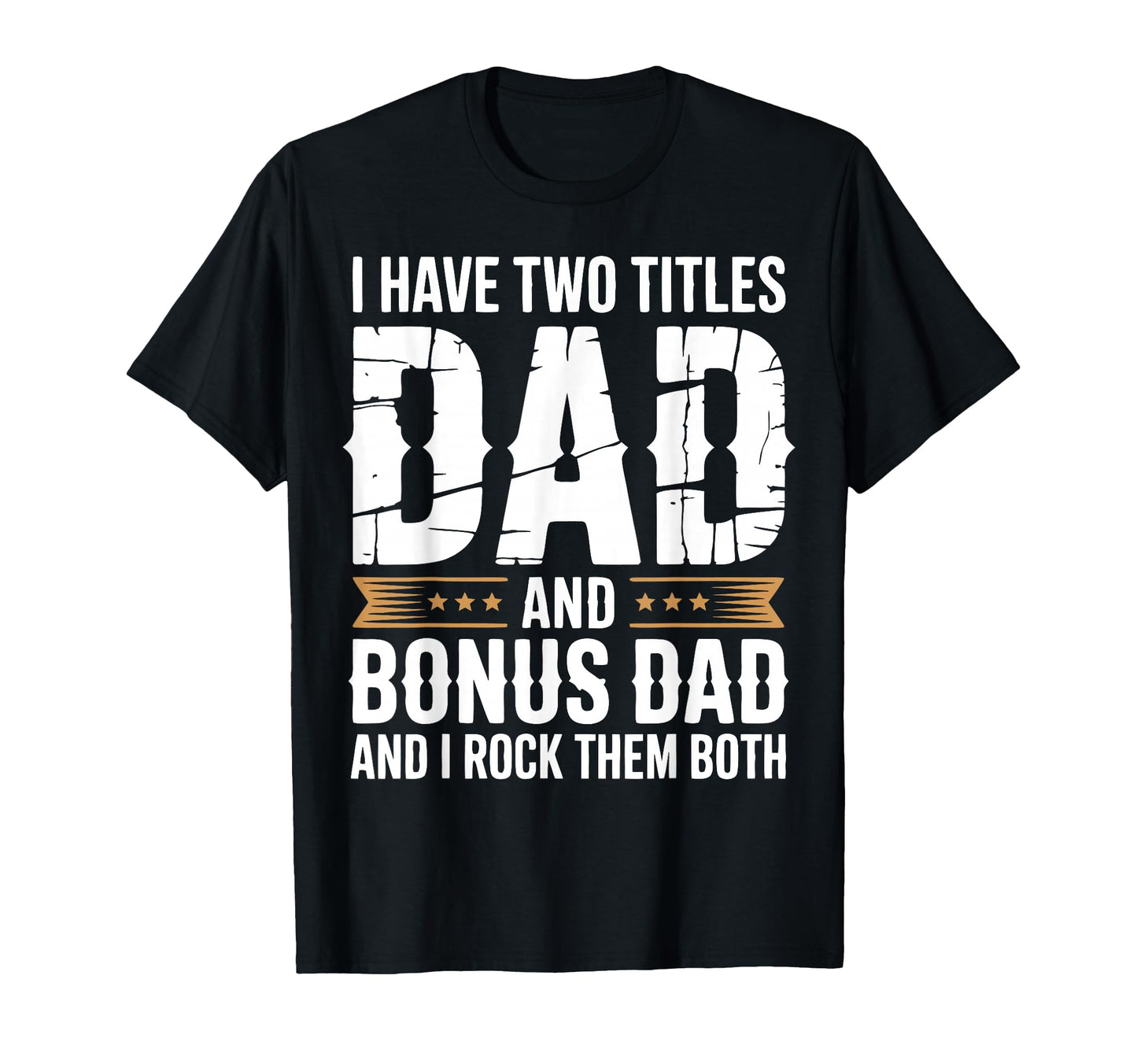 Bonus Dad Step Parent Stepfather T-Shirt - Casual Everyday Wear Unisex - T-Shirt, Sweatshirt, Hoodie