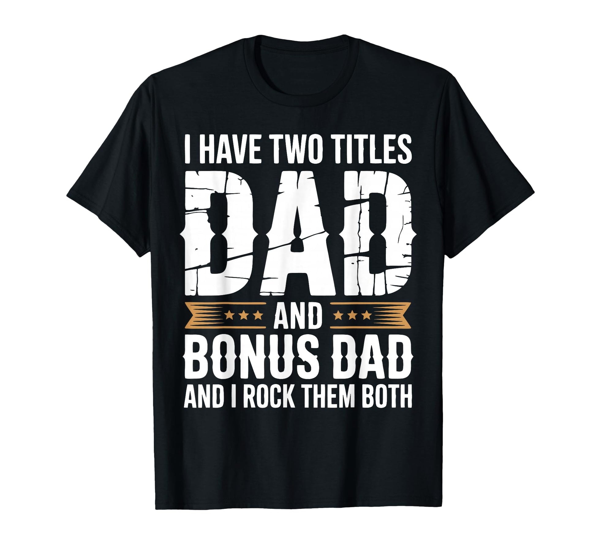 Bonus Dad Step Parent Stepfather T-Shirt - Casual Everyday Wear Unisex - T-Shirt, Sweatshirt, Hoodie