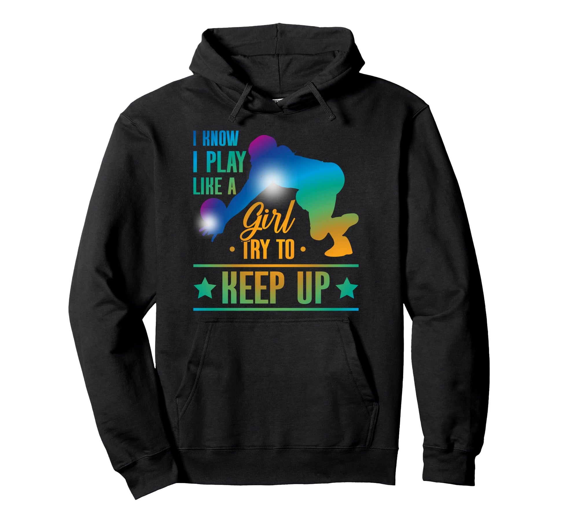 I Know I Play Like Try To Keep Up Hoodie - Fun Novelty Design Unisex - T-Shirt, Sweatshirt, Hoodie