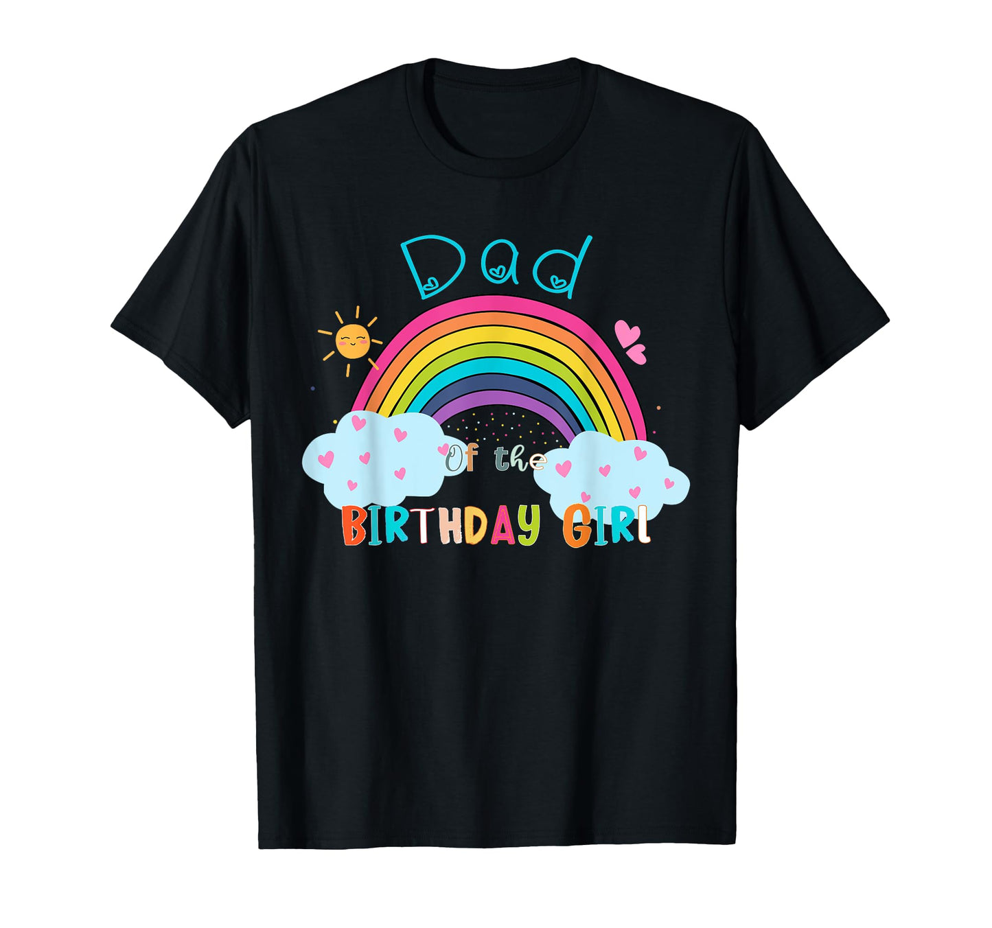 Dad Birthday Rainbow B Day Matching T-Shirt - Custom Art Print Unisex - T-Shirt, Sweatshirt, Hoodie
