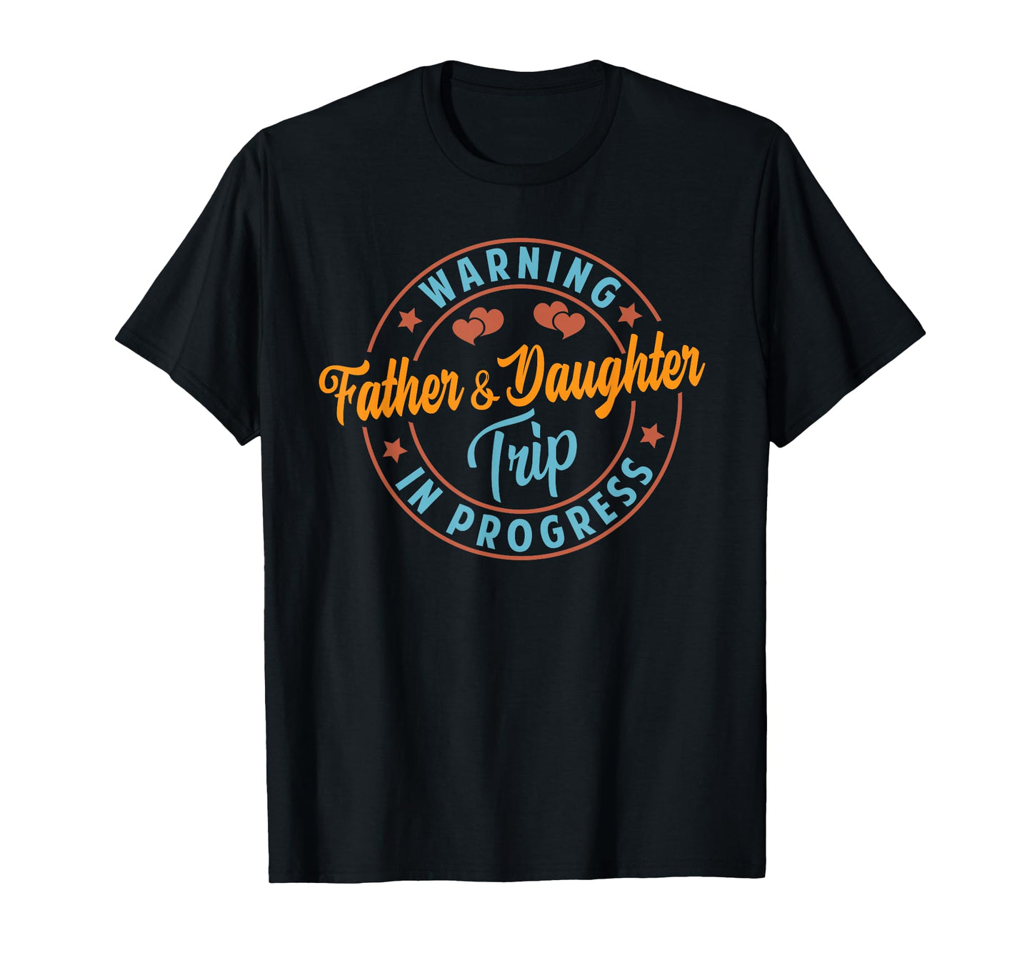 Warning Father Daughter Trip Progress T-Shirt - Custom Art Print Unisex - T-Shirt, Sweatshirt, Hoodie