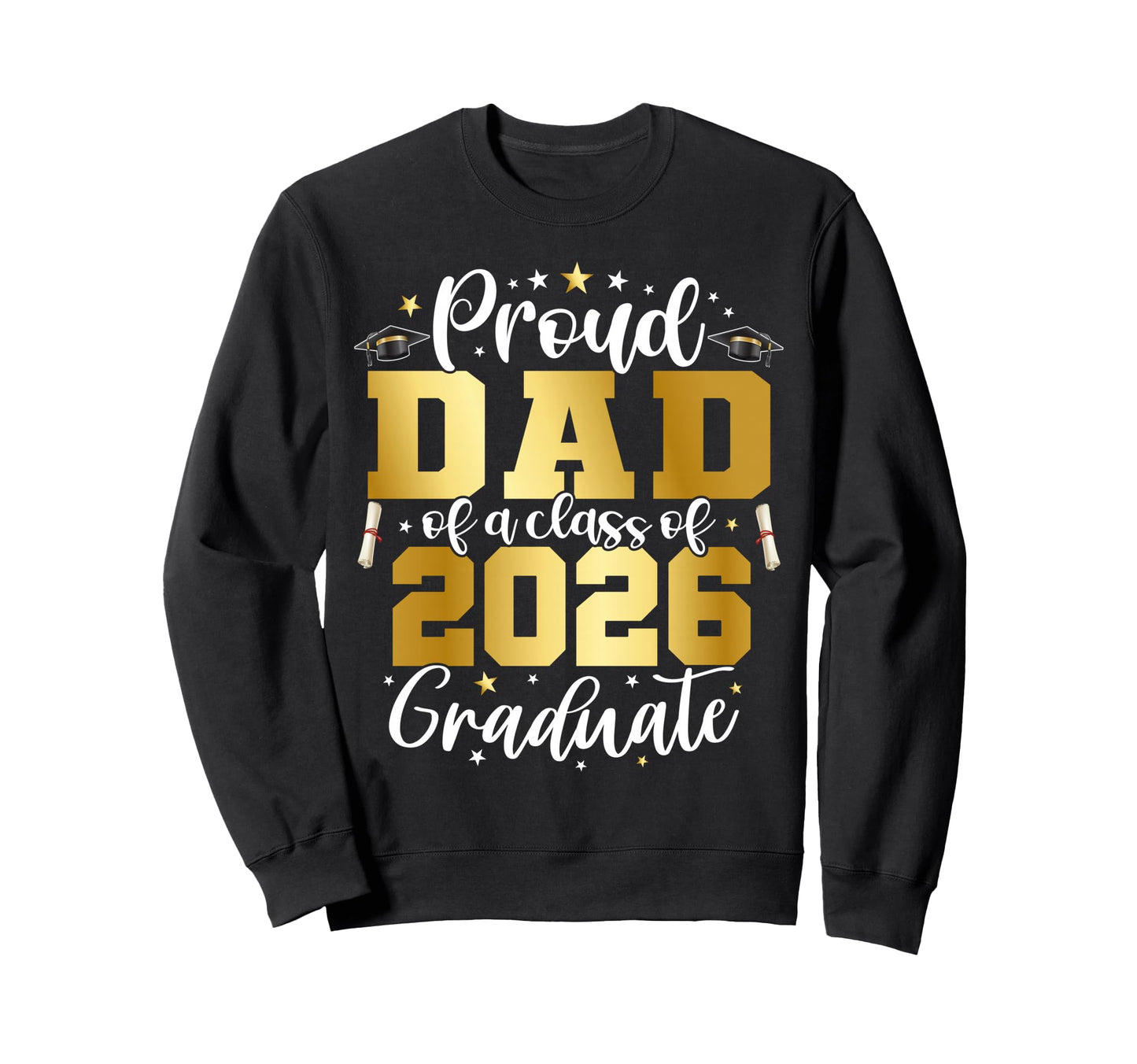 Dad Senior 2026 Proud Dad Sweatshirt - Casual Everyday Wear Men Women - T-Shirt, Sweatshirt, Hoodie