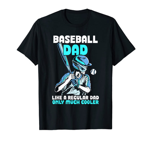 Baseball Dad Like Regular Dad Only Much T-Shirt - Novelty Apparel Unisex - T-Shirt, Sweatshirt, Hoodie