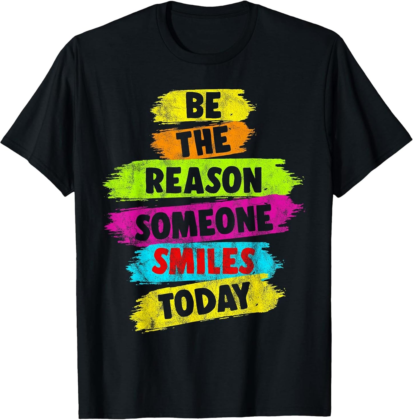 Be The Reason Someone SMILES Motivational Unisex T-shirt, Sweatshirt, Hoodie, Long Sleeve Tee - T-Shirt, Sweatshirt, Hoodie