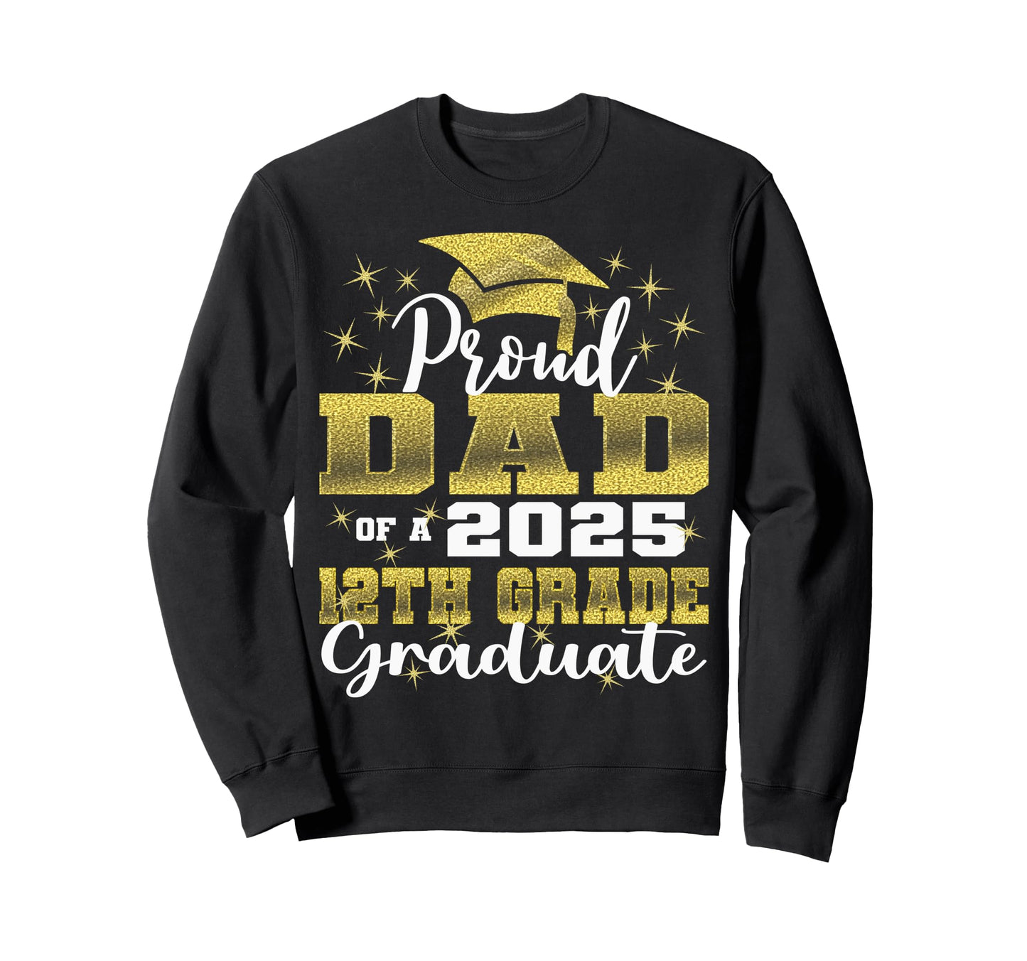 Proud Dad 2025 12Th Grade Sweatshirt - Minimalist Print for Adults - T-Shirt, Sweatshirt, Hoodie