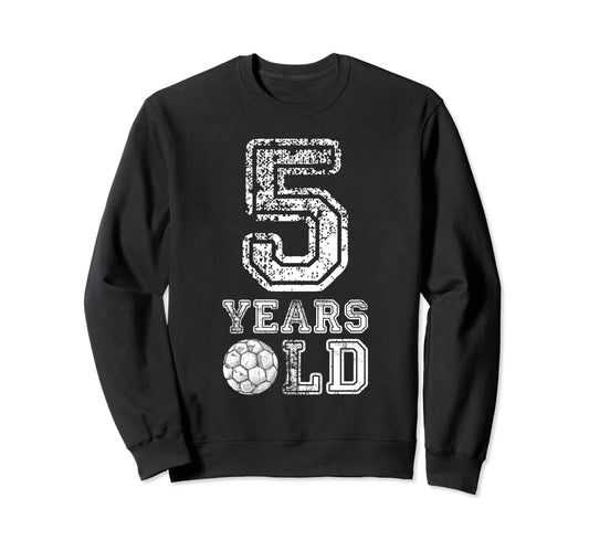 5 Years Old Soccer Sports Birthday Sweatshirt - Custom Art Print Men Women - T-Shirt, Sweatshirt, Hoodie