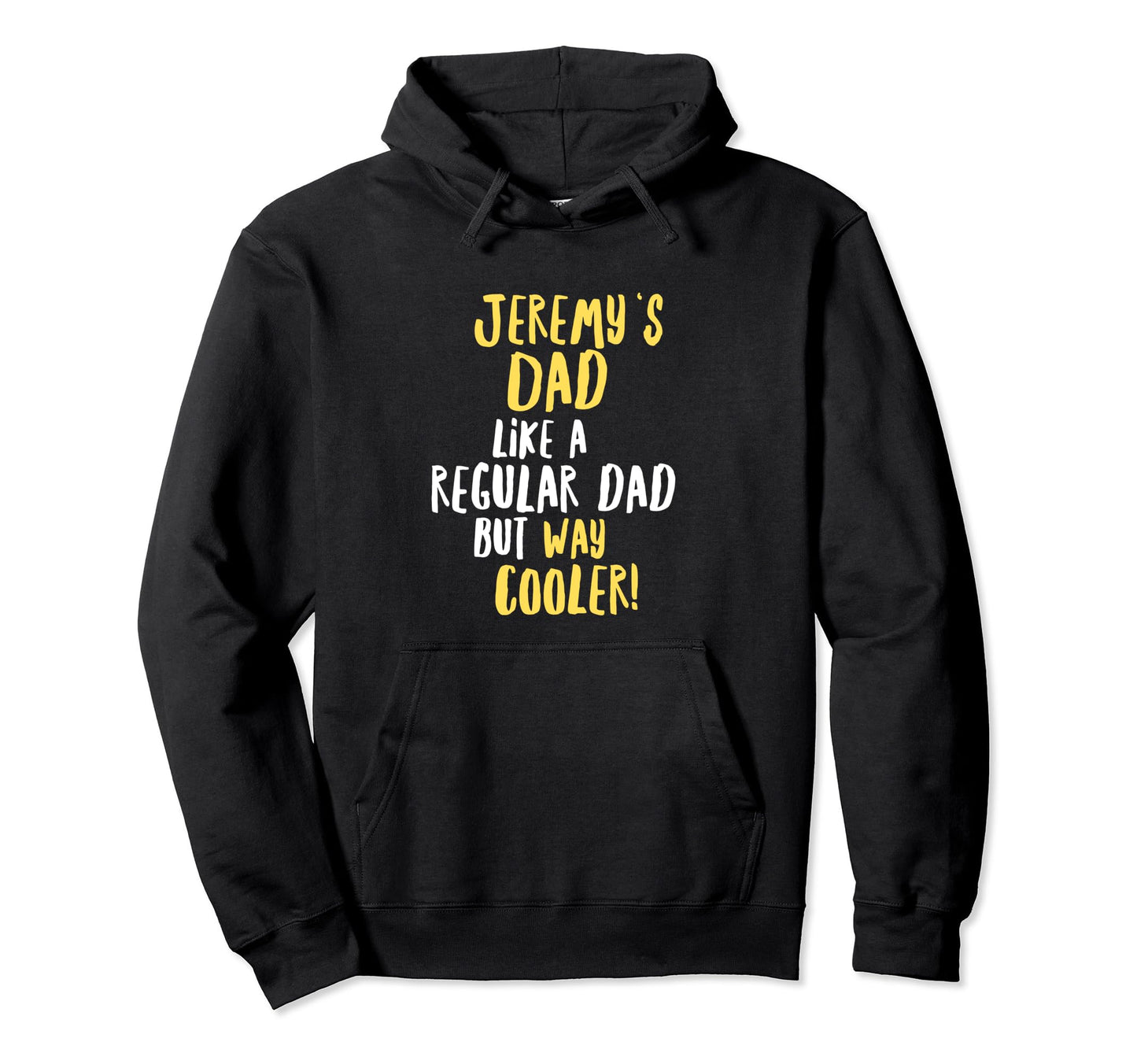 Jeremys Dad Funny Text Hoodie - Novelty Apparel for Adults - T-Shirt, Sweatshirt, Hoodie