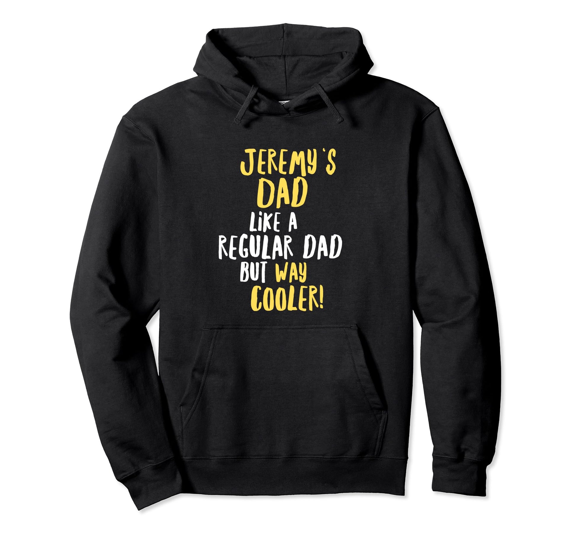 Jeremys Dad Funny Text Hoodie - Novelty Apparel for Adults - T-Shirt, Sweatshirt, Hoodie