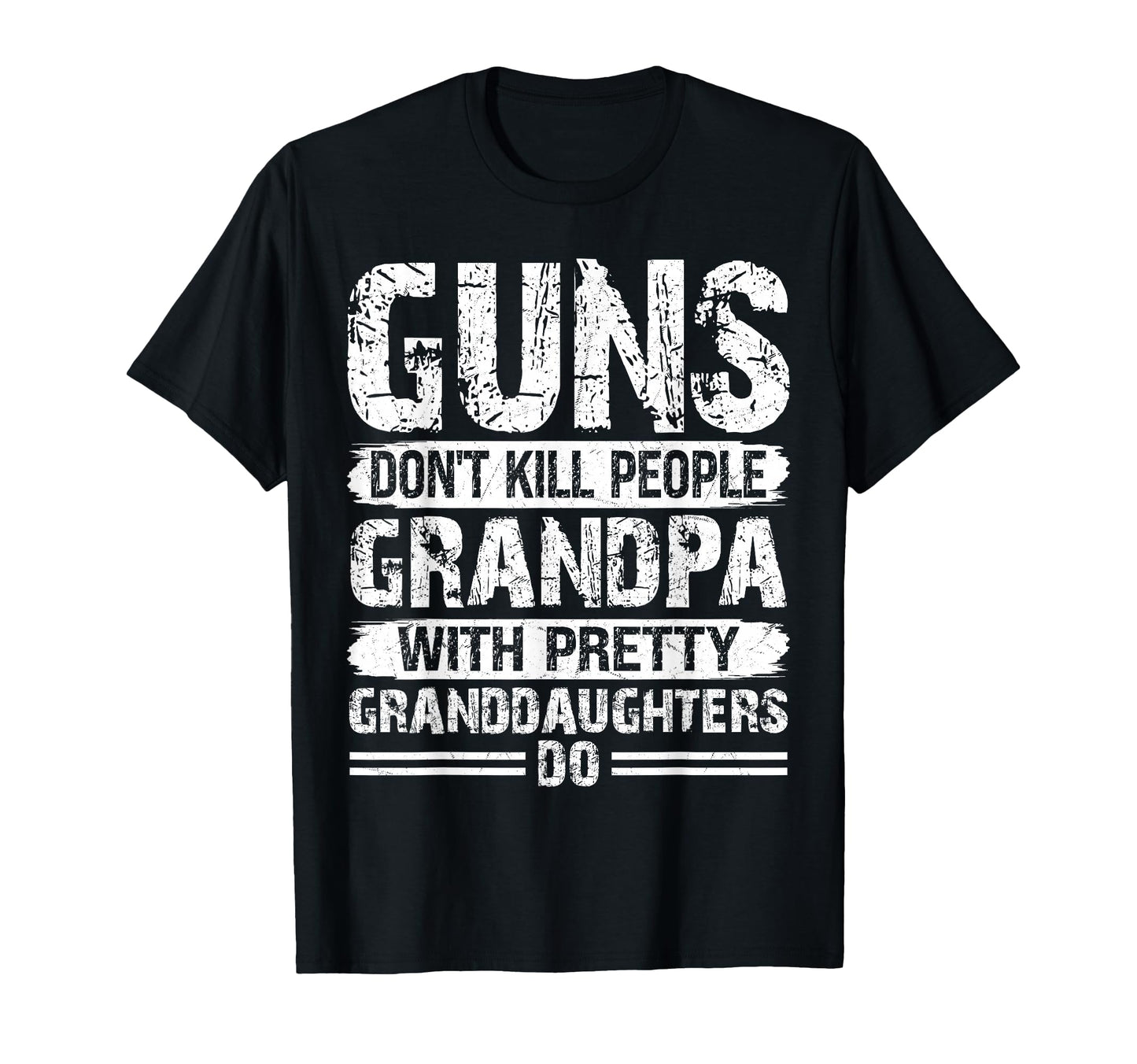 Guns Dont Kill People Grandpas Pretty T-Shirt - Novelty Apparel Men Women - T-Shirt, Sweatshirt, Hoodie