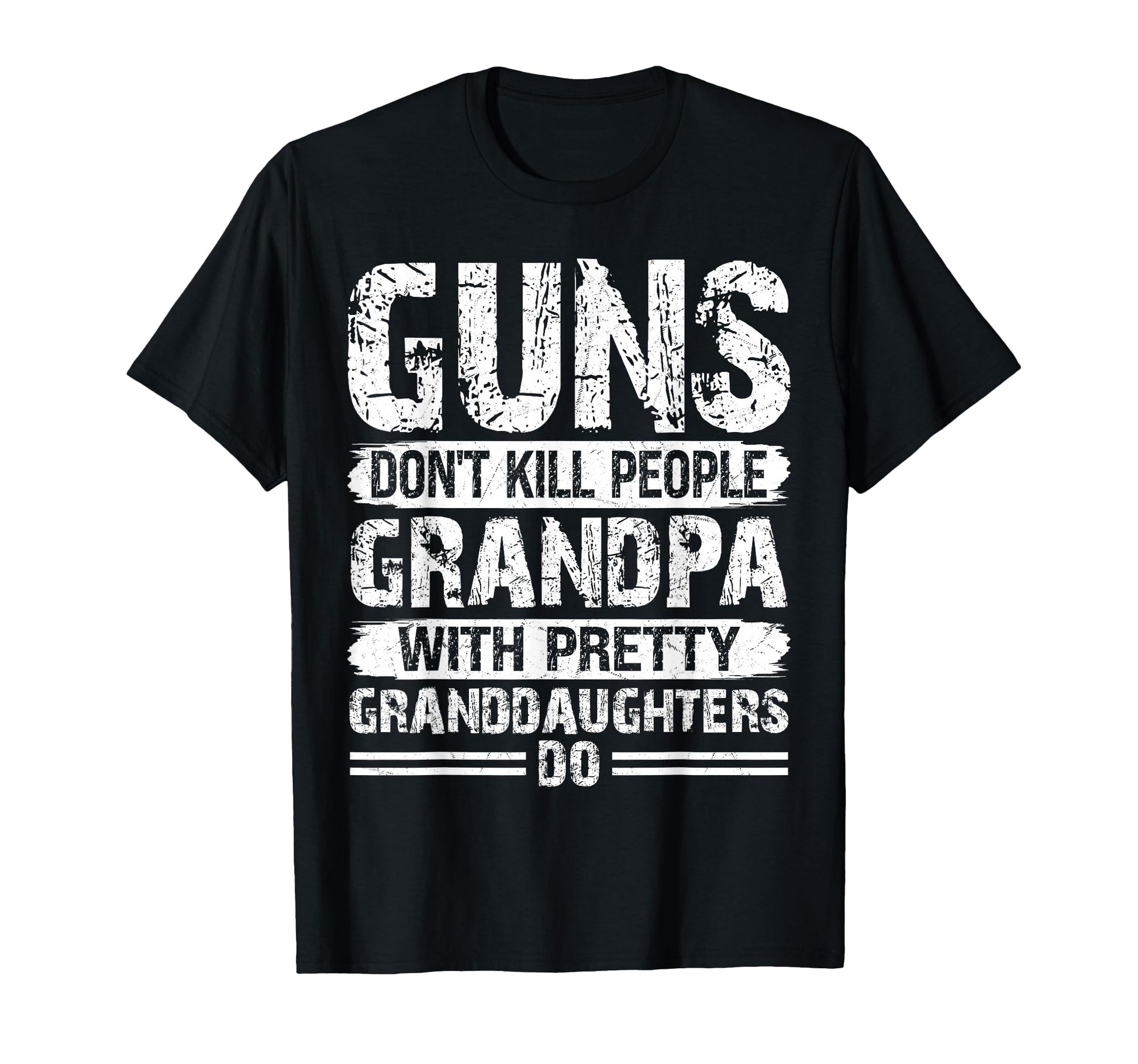 Guns Dont Kill People Grandpas Pretty T-Shirt - Novelty Apparel Men Women - T-Shirt, Sweatshirt, Hoodie