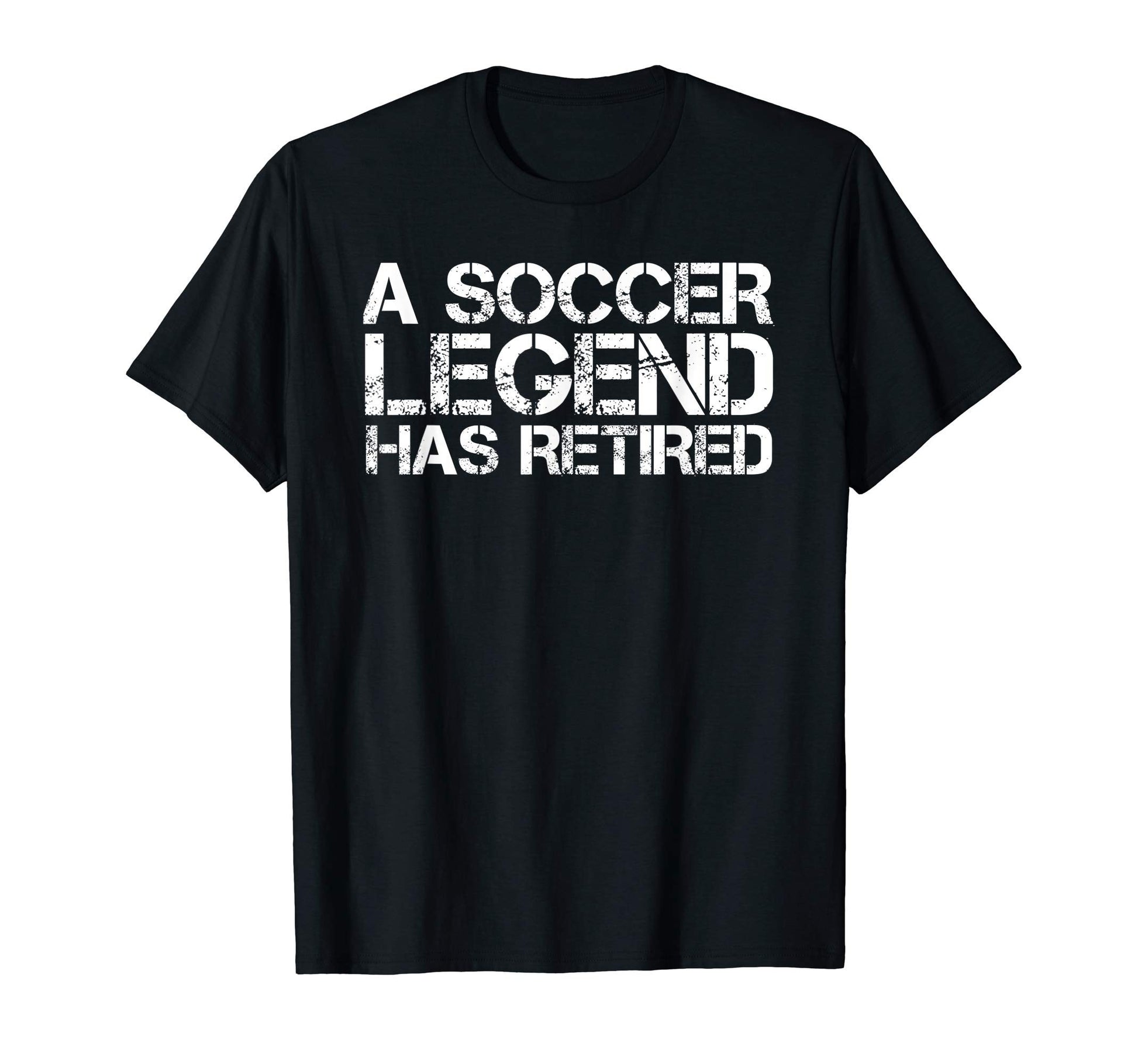 Soccer Legend Has Retired Funny T-Shirt - Custom Art Print Men Women - T-Shirt, Sweatshirt, Hoodie