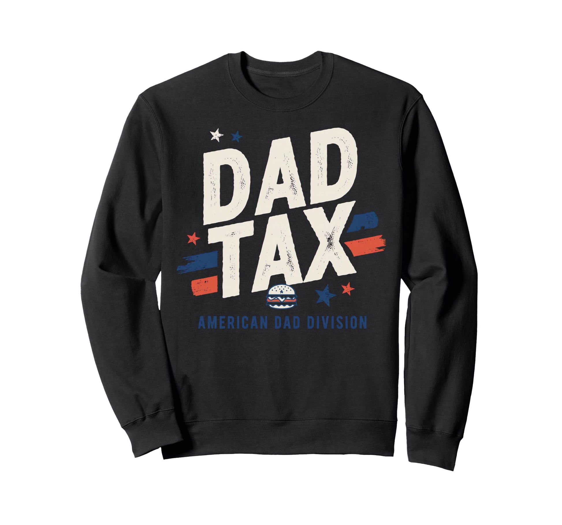Dad Tax Definition Funny Fathers Day Sweatshirt - Unique Graphic Men Women - T-Shirt, Sweatshirt, Hoodie
