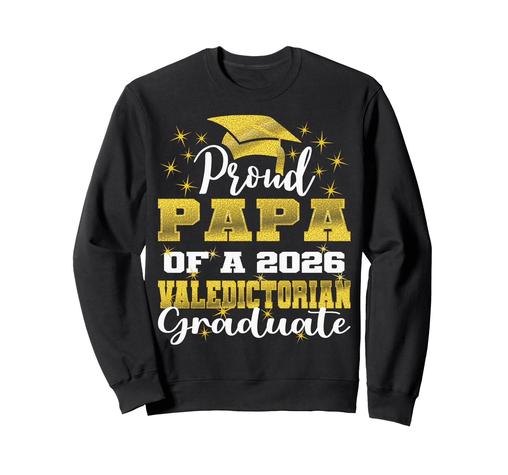 Proud Papa 2026 Valedictorian Sweatshirt - Streetwear Style Men Women - T-Shirt, Sweatshirt, Hoodie