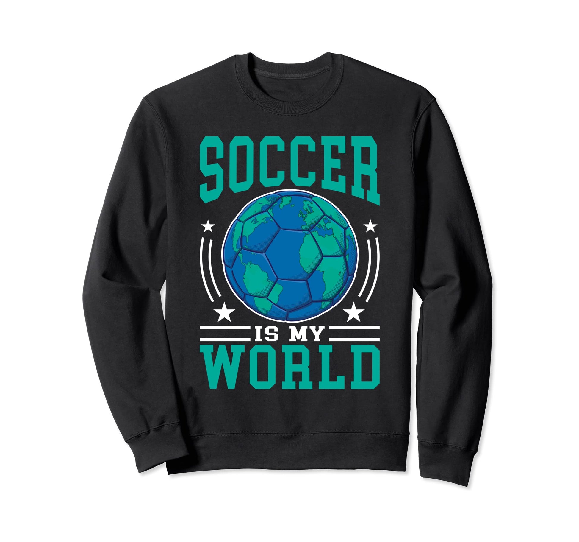 Soccer Is My World Soccer Sweatshirt - Aesthetic Graphic for Adults - T-Shirt, Sweatshirt, Hoodie