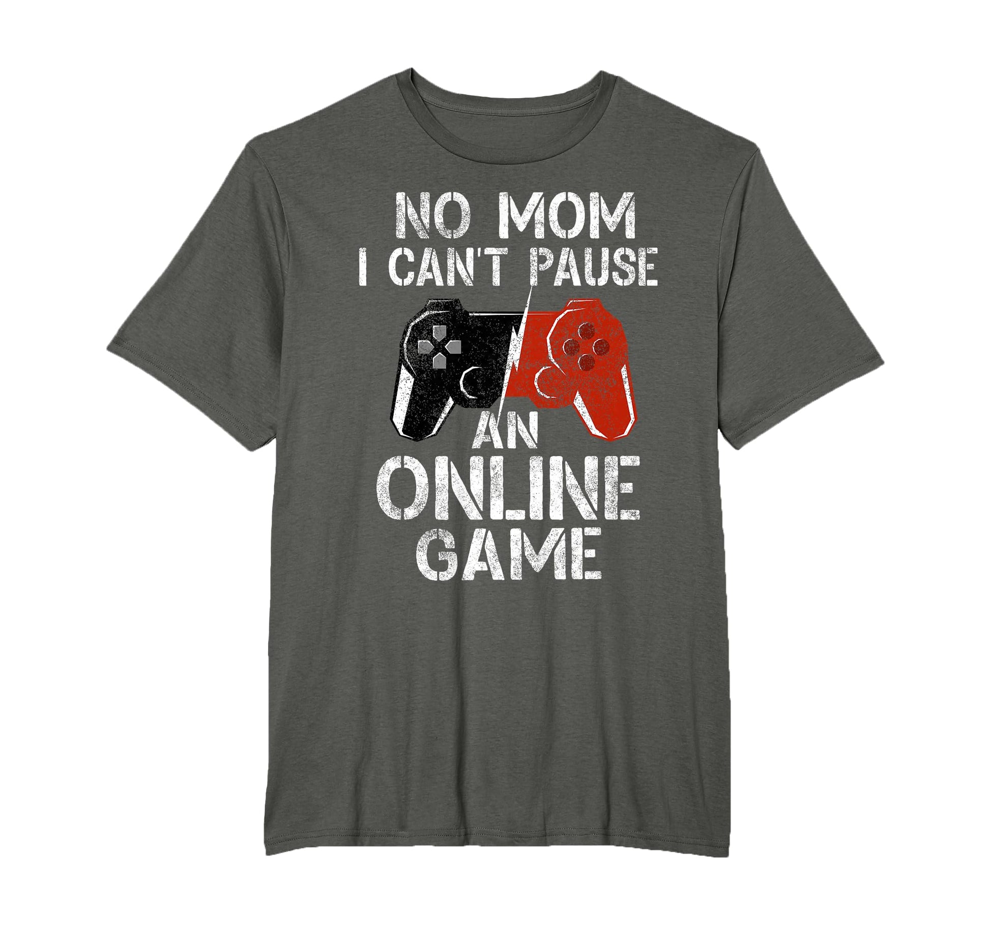 No Mom I Cant Pause Online Game T-Shirt - Casual Everyday Wear Unisex - T-Shirt, Sweatshirt, Hoodie