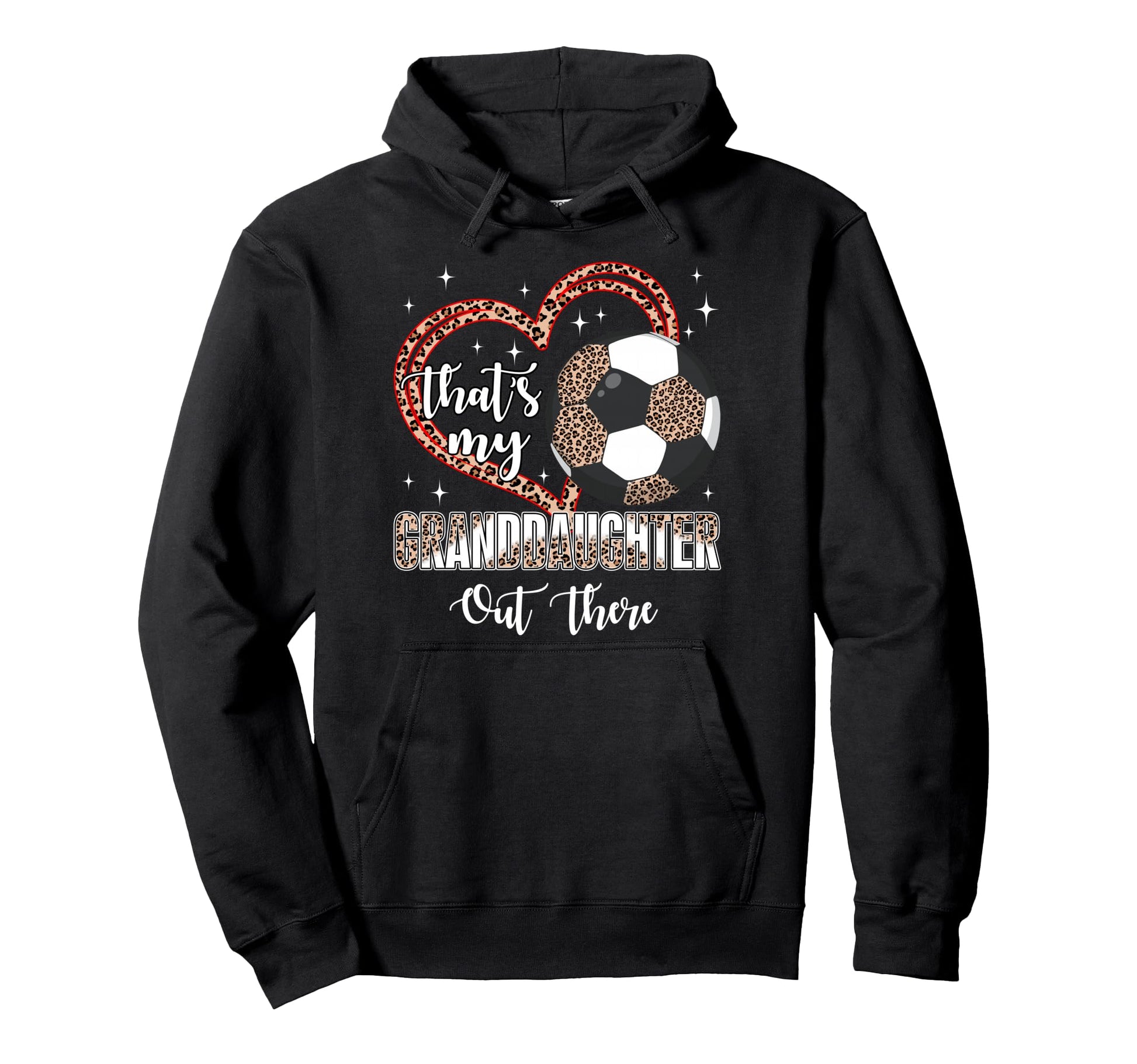Thats My Granddaughter Out There Soccer Hoodie - Graphic Print Unisex - T-Shirt, Sweatshirt, Hoodie