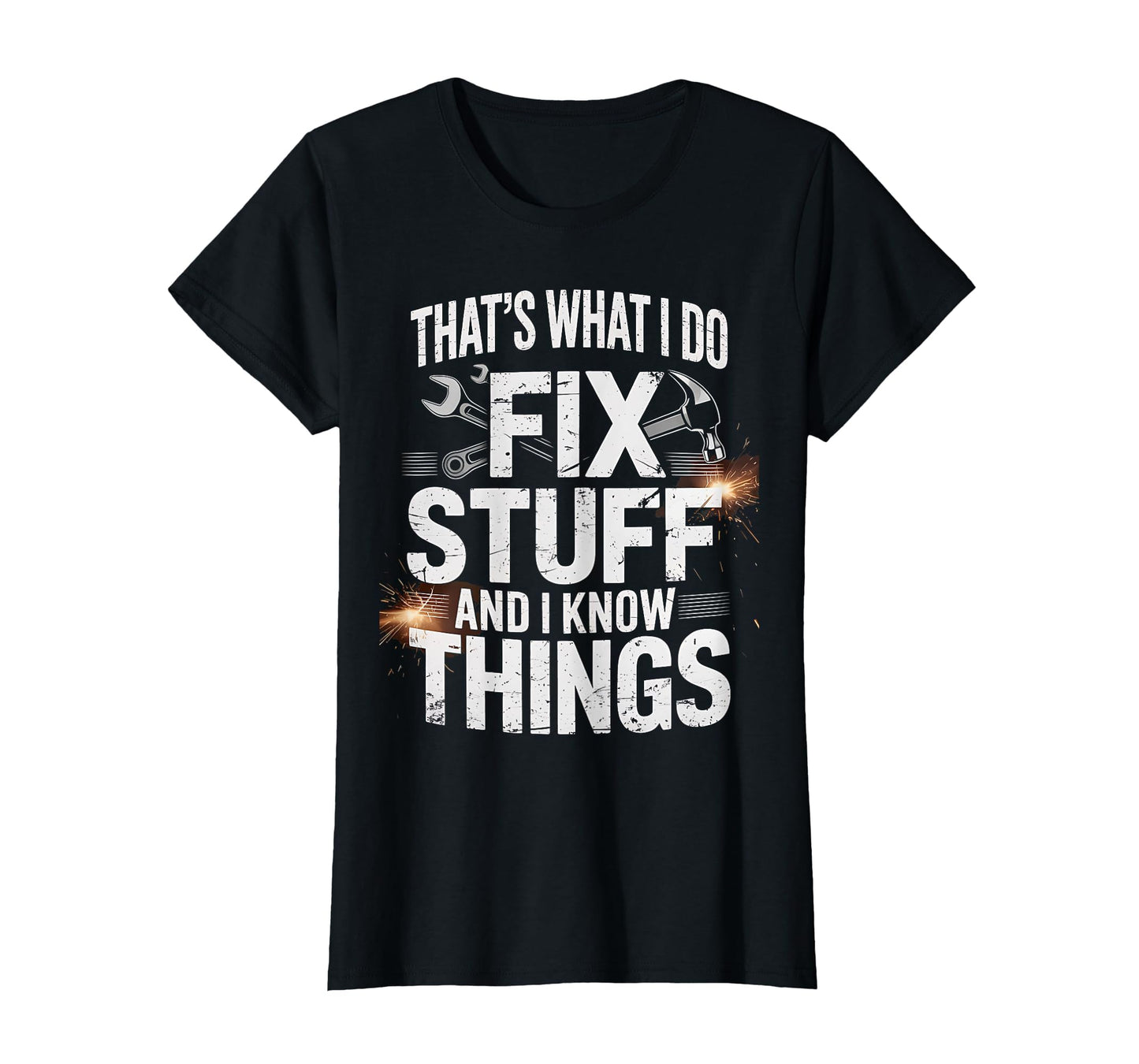 Thats What I Do I Fix Stuff And I T-Shirt - Aesthetic Graphic for Adults - T-Shirt, Sweatshirt, Hoodie