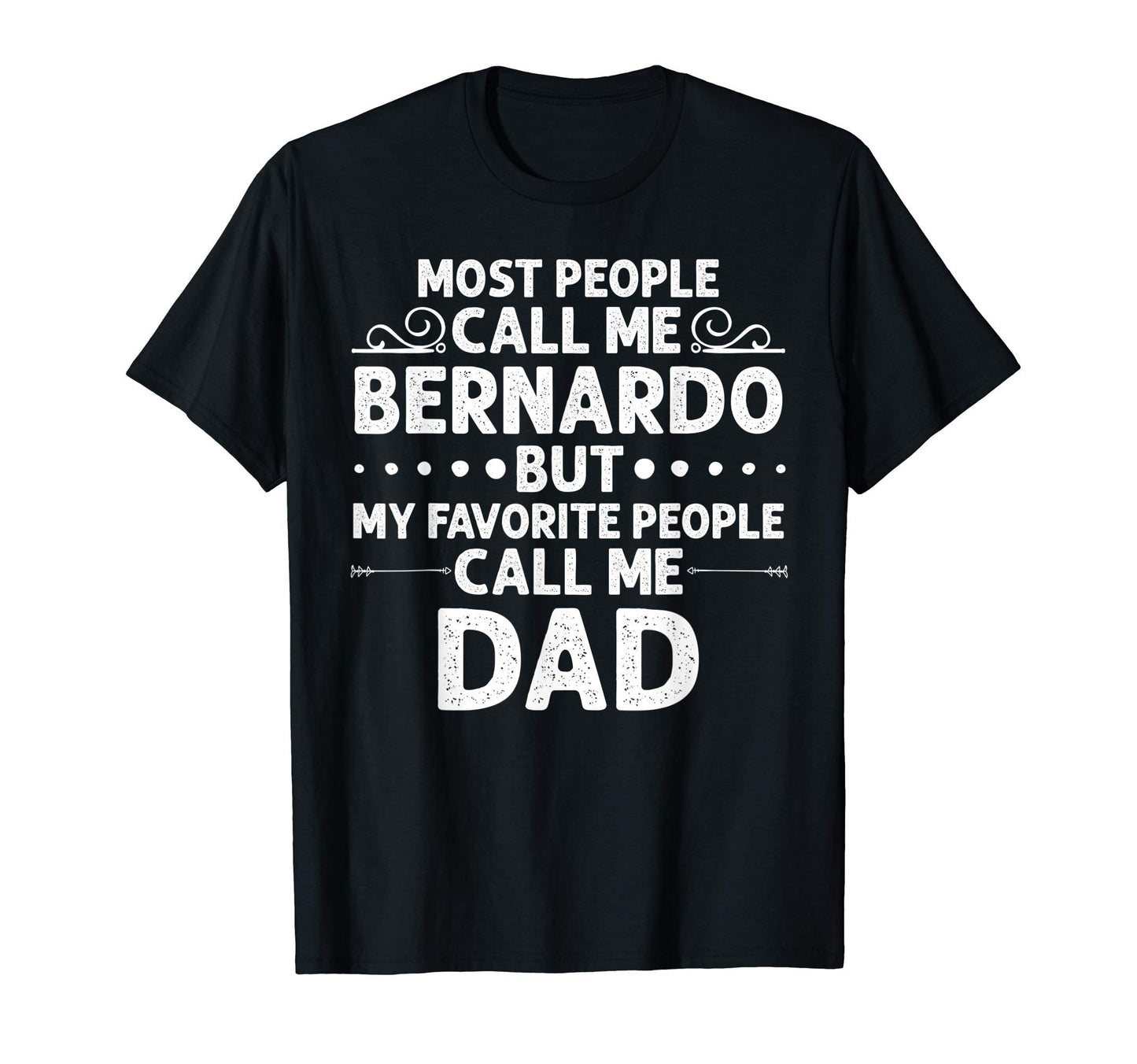 Bernardo Gift Name Funny Fathers Day T-Shirt - Novelty Apparel Unisex - T-Shirt, Sweatshirt, Hoodie