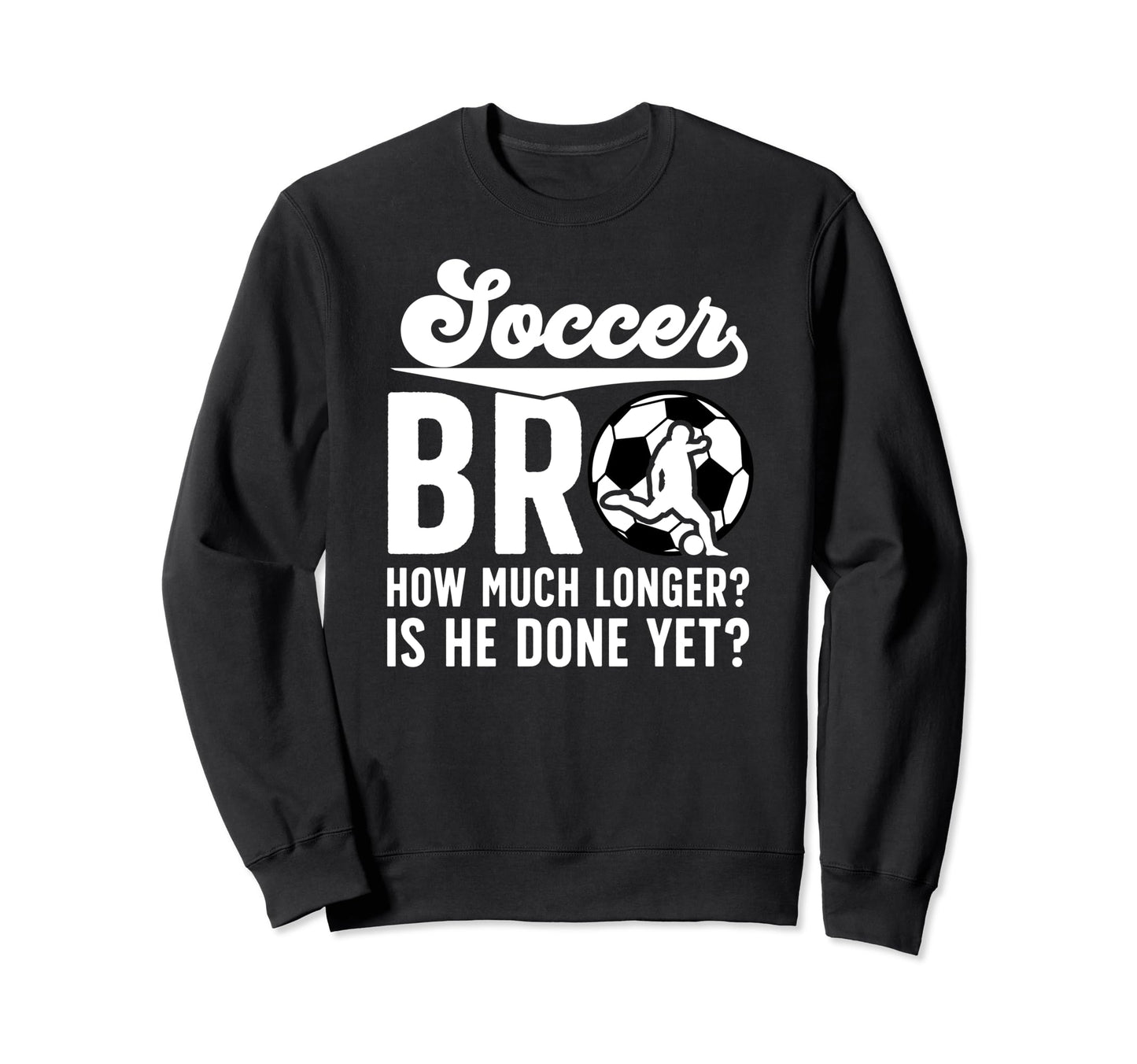 Funny Soccer Brother Soccer Players Sweatshirt - Graphic Print Men Women - T-Shirt, Sweatshirt, Hoodie
