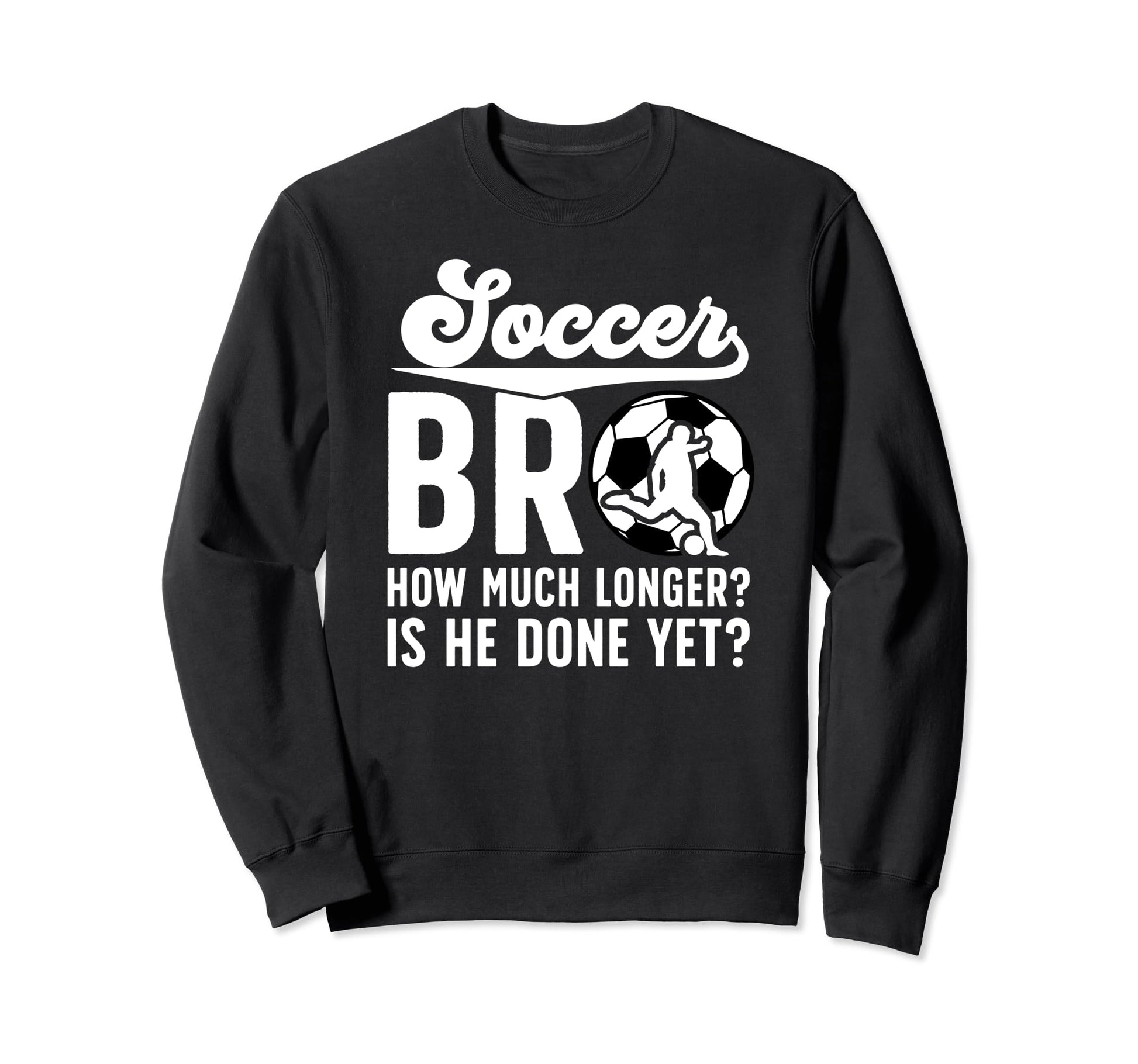 Funny Soccer Brother Soccer Players Sweatshirt - Graphic Print Men Women - T-Shirt, Sweatshirt, Hoodie