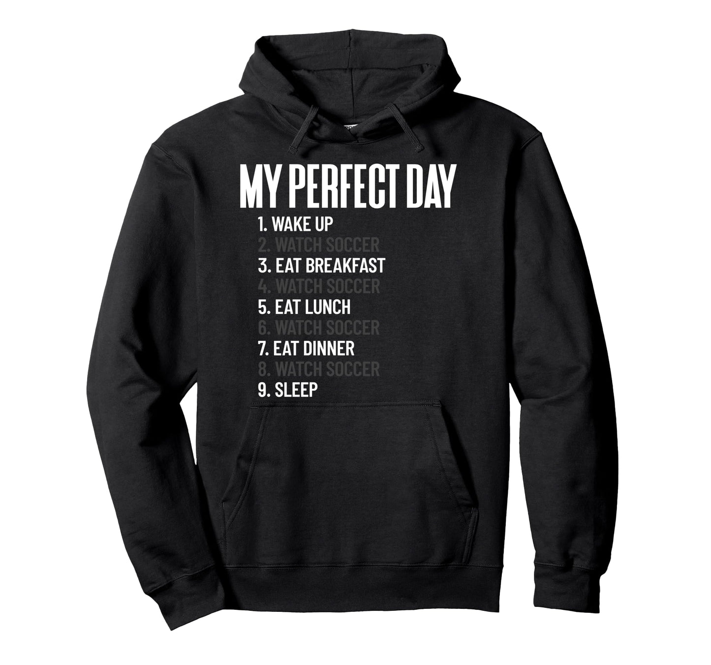 My Day Watch Soccer All Day Hoodie - Fun Novelty Design for Adults - T-Shirt, Sweatshirt, Hoodie