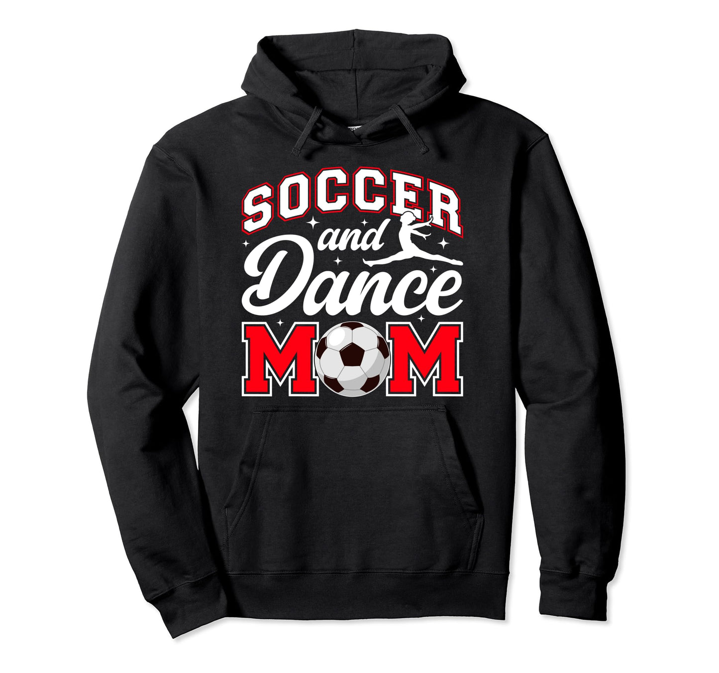 Soccer And Dance Mom Proud Dancer Soccer Hoodie - Graphic Print for Adults - T-Shirt, Sweatshirt, Hoodie