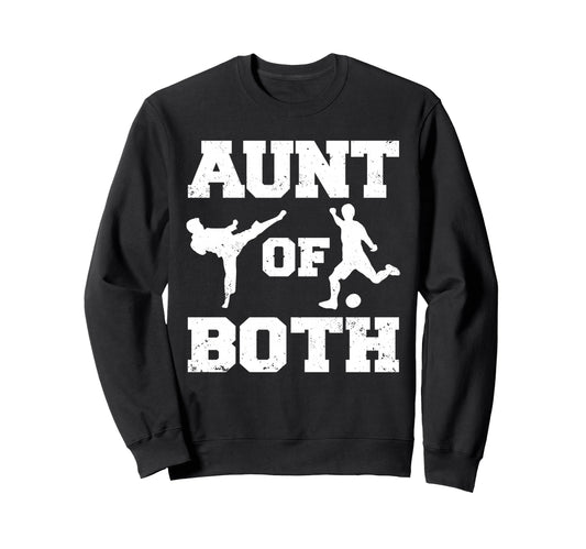 Aunt Both Taekwondo And Soccer Sweatshirt - Graphic Print Men Women - T-Shirt, Sweatshirt, Hoodie