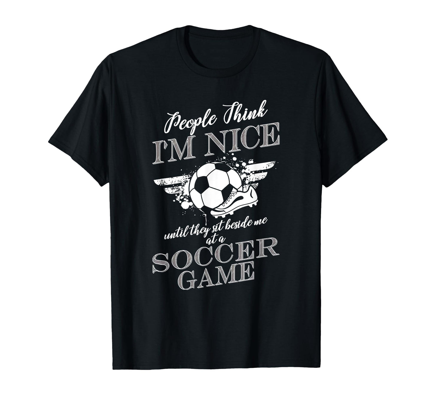 People Think Im Nice Until They T-Shirt - Casual Everyday Wear Men Women - T-Shirt, Sweatshirt, Hoodie