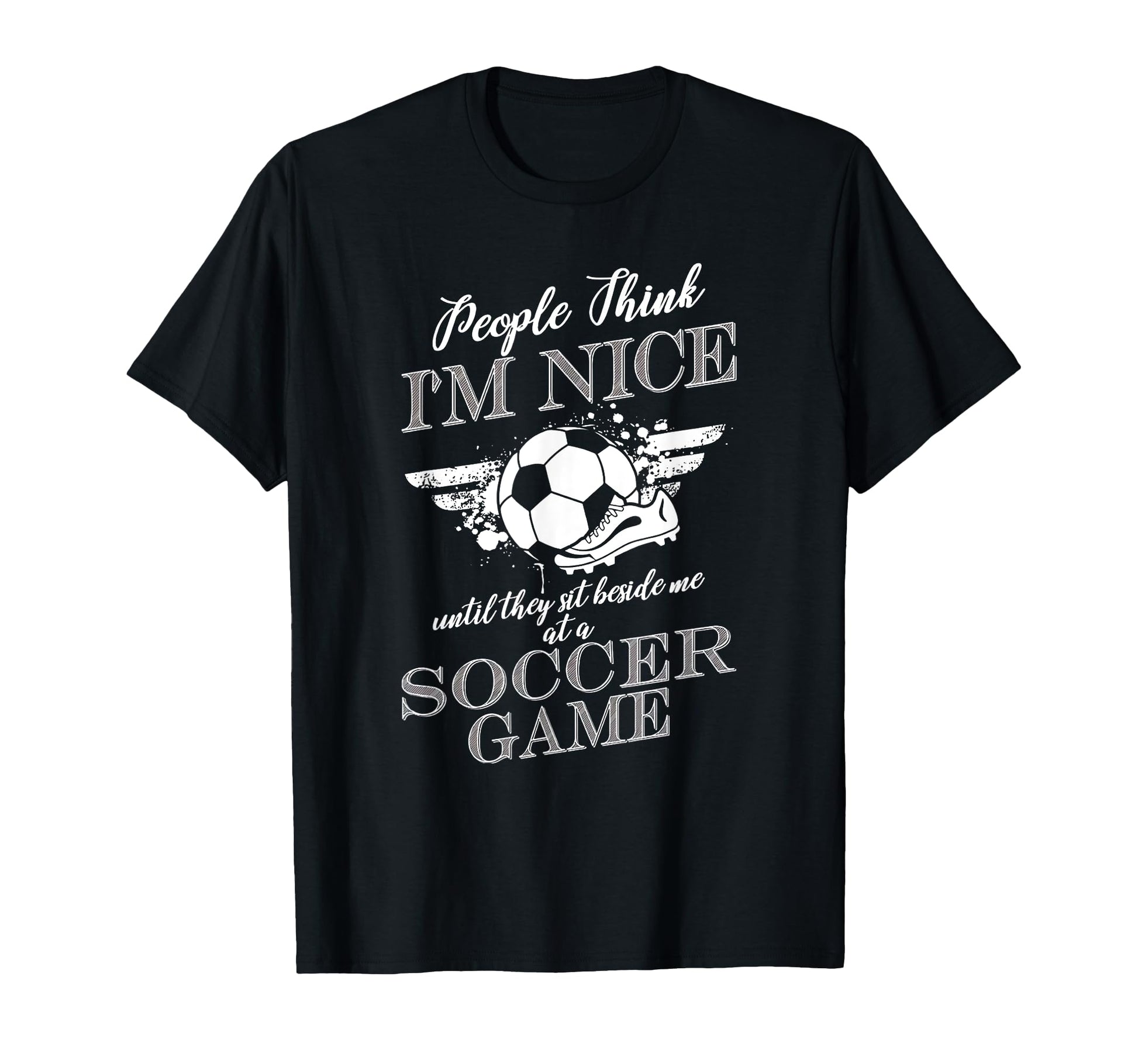 People Think Im Nice Until They T-Shirt - Casual Everyday Wear Men Women - T-Shirt, Sweatshirt, Hoodie