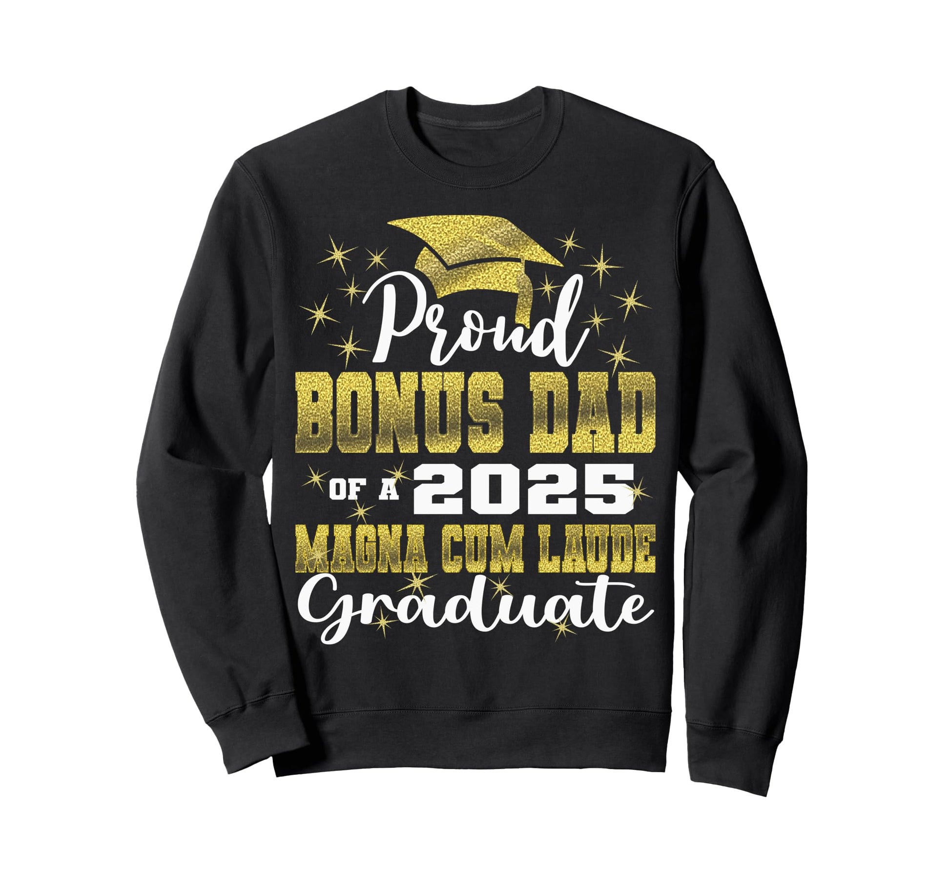 Proud Bonus Dad 2025 Magna Cum Laude Sweatshirt - Streetwear Style Unisex - T-Shirt, Sweatshirt, Hoodie