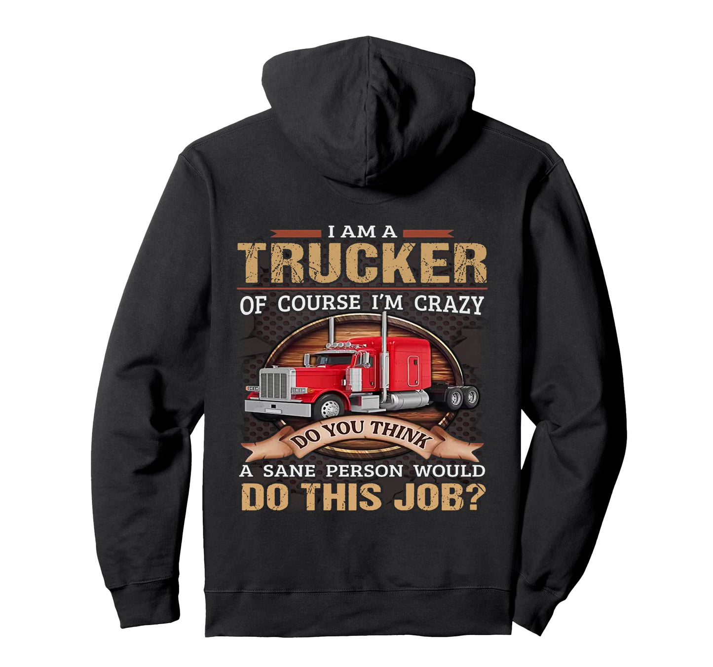 Im Trucker Do You Think Sane Hoodie - Casual Everyday Wear for Adults - T-Shirt, Sweatshirt, Hoodie