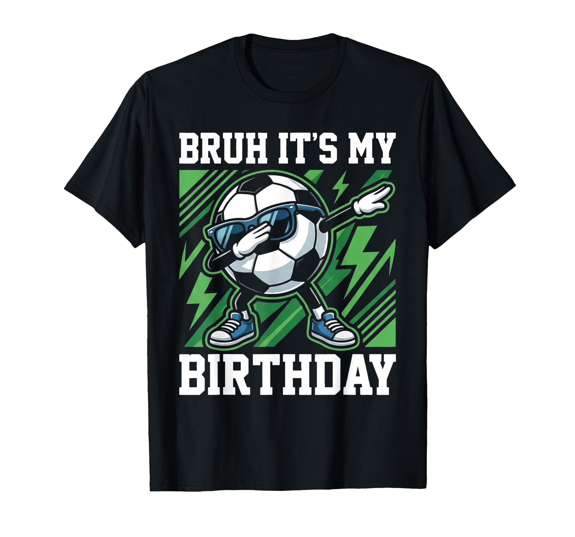 Bruh Its My Birthday Soccer Ball Dab T-Shirt - Aesthetic Graphic Unisex - T-Shirt, Sweatshirt, Hoodie