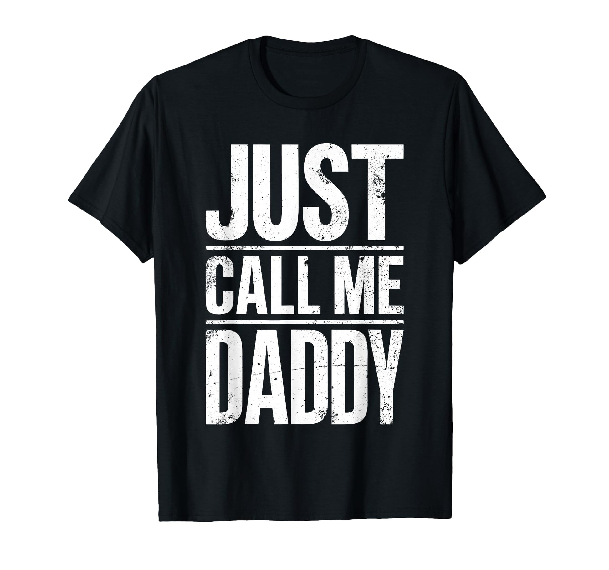 Just Call Me Daddy Fathers Day T-Shirt - Custom Art Print Unisex - T-Shirt, Sweatshirt, Hoodie