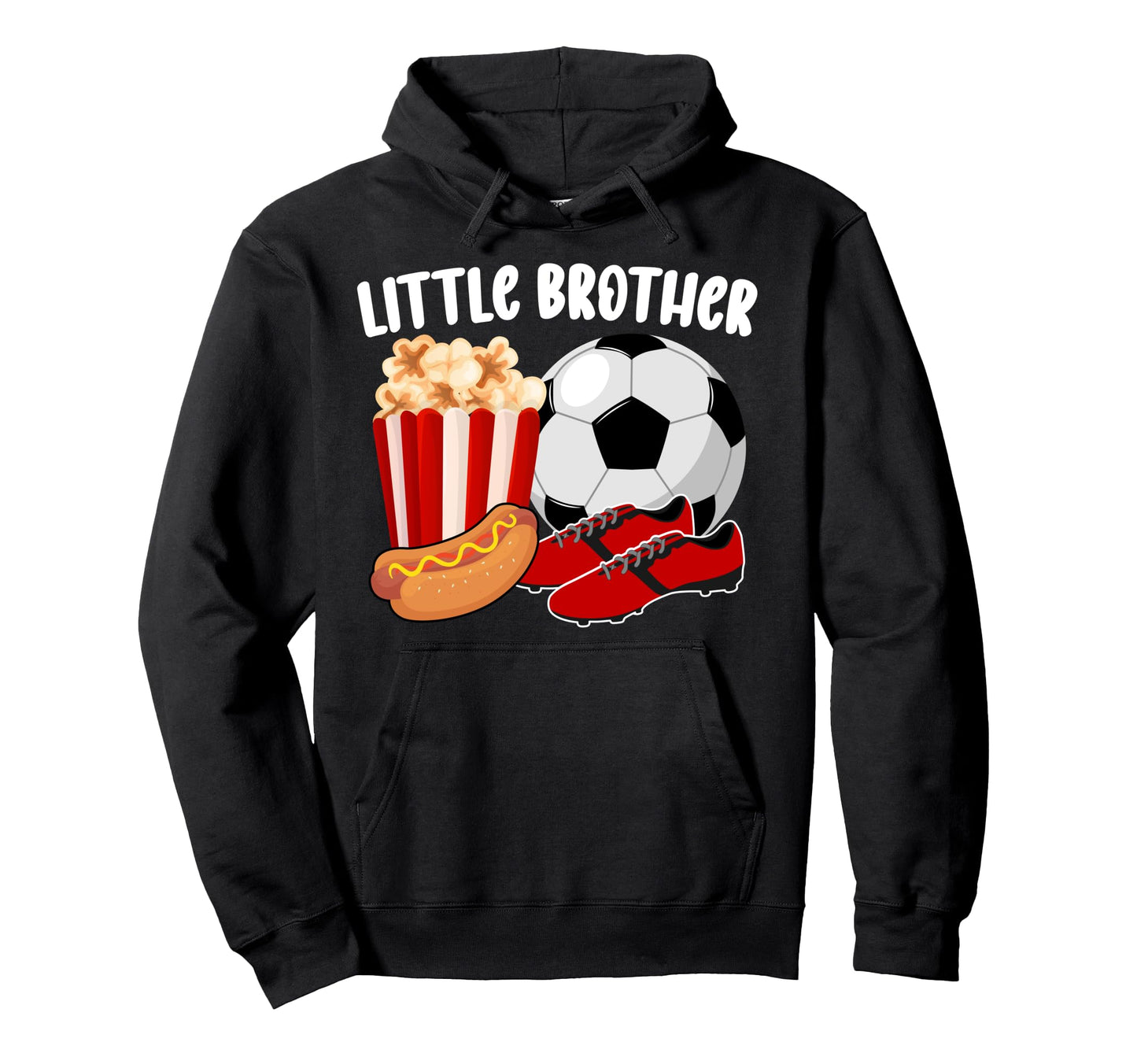 Little Brother Soccer Brother Hoodie - Casual Everyday Wear for Adults - T-Shirt, Sweatshirt, Hoodie