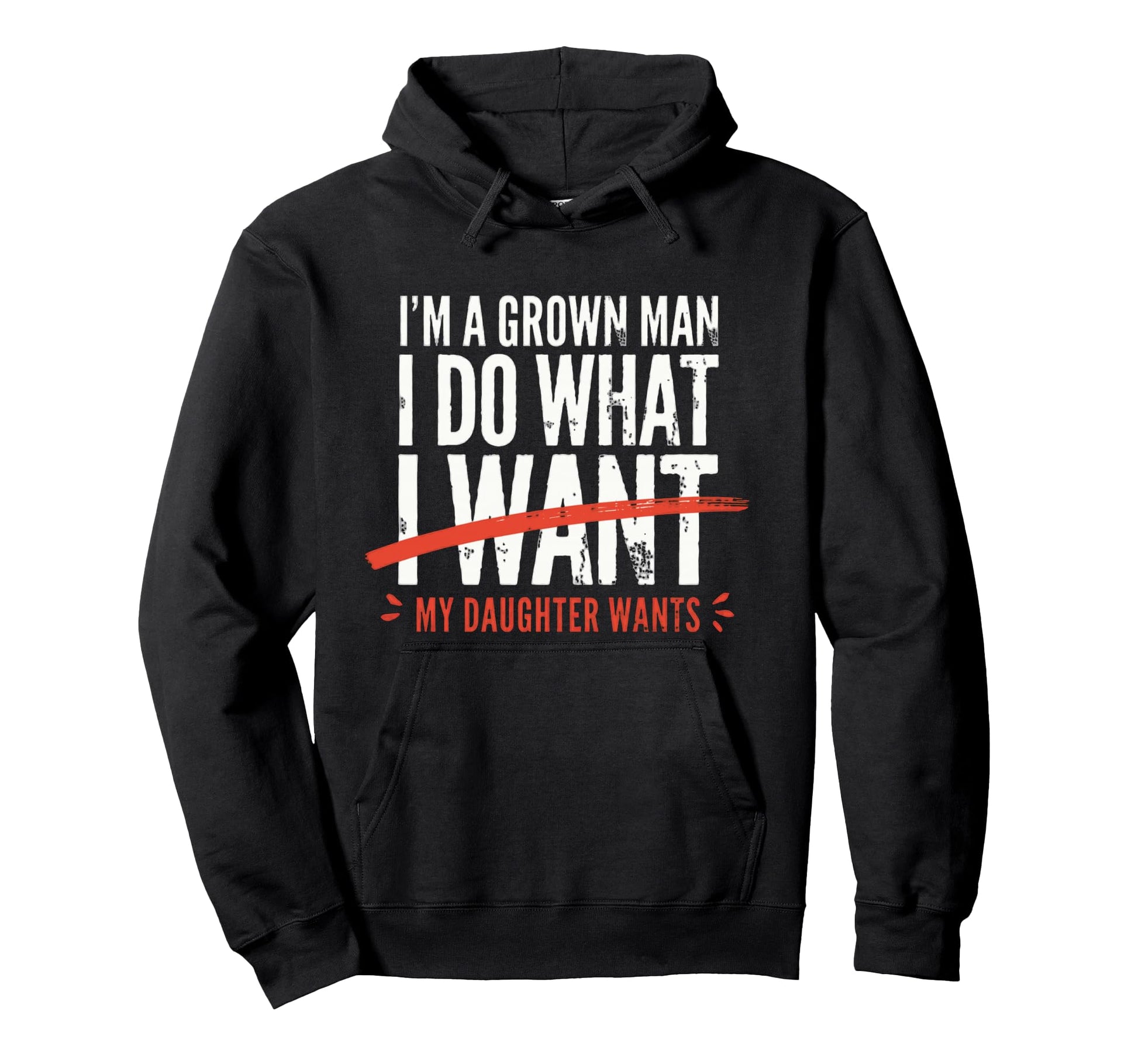 Funny Dad Father Im Grown I Do What My Hoodie - Streetwear Style Unisex - T-Shirt, Sweatshirt, Hoodie