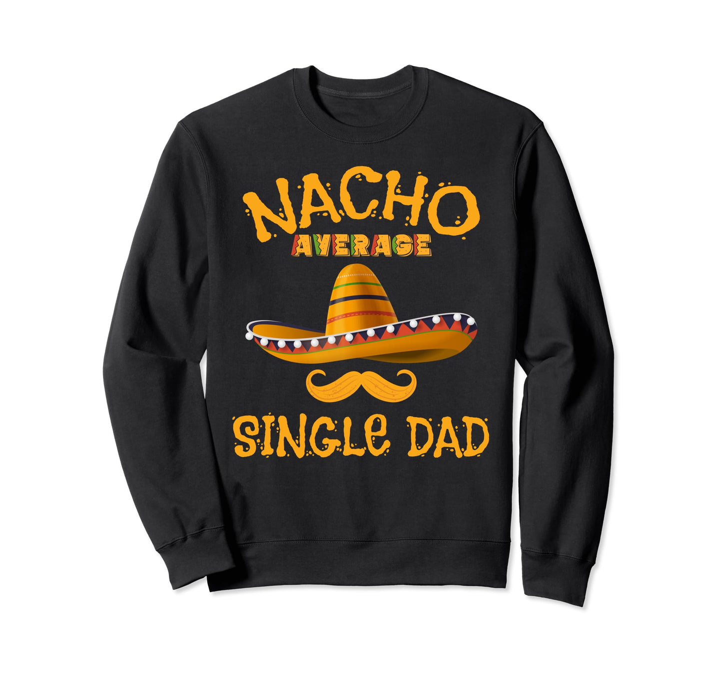Single Dad Funny Mexican Dad Fathers Sweatshirt - Minimalist Print Unisex - T-Shirt, Sweatshirt, Hoodie