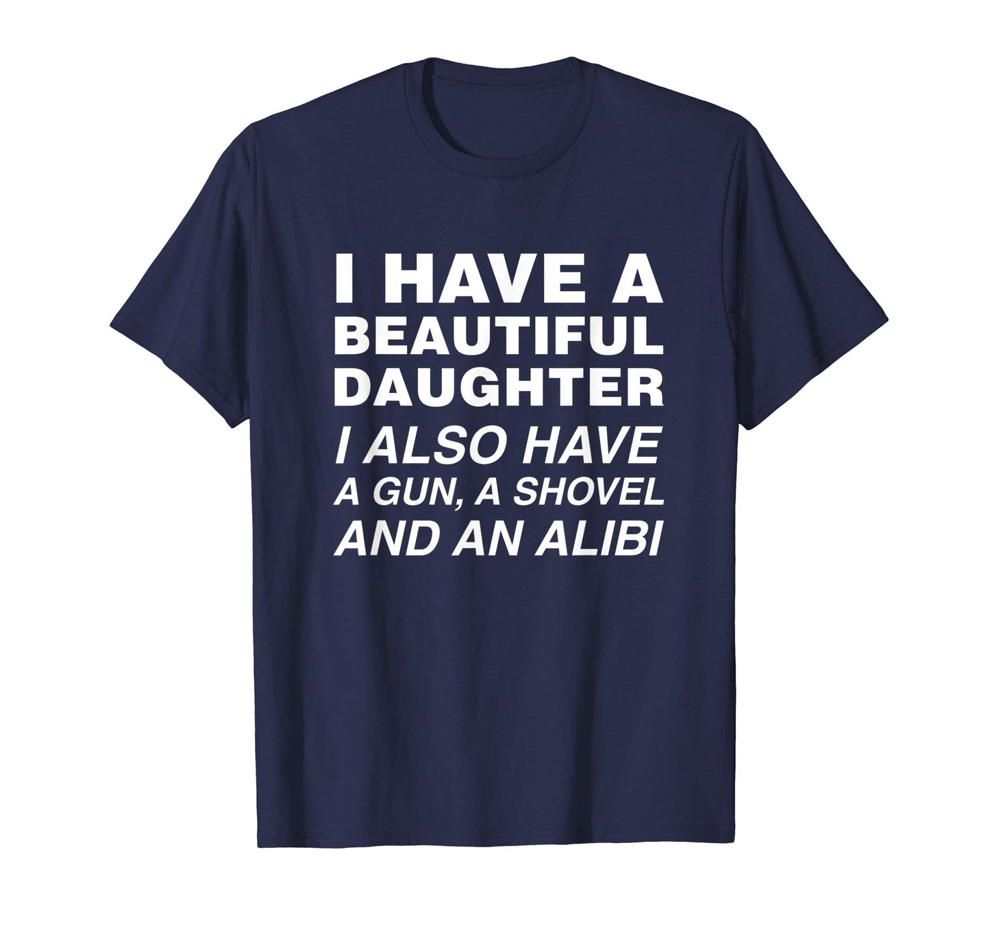 Mens I Have Beautiful Daughter Mens T-Shirt - Unique Graphic Men Women - T-Shirt, Sweatshirt, Hoodie